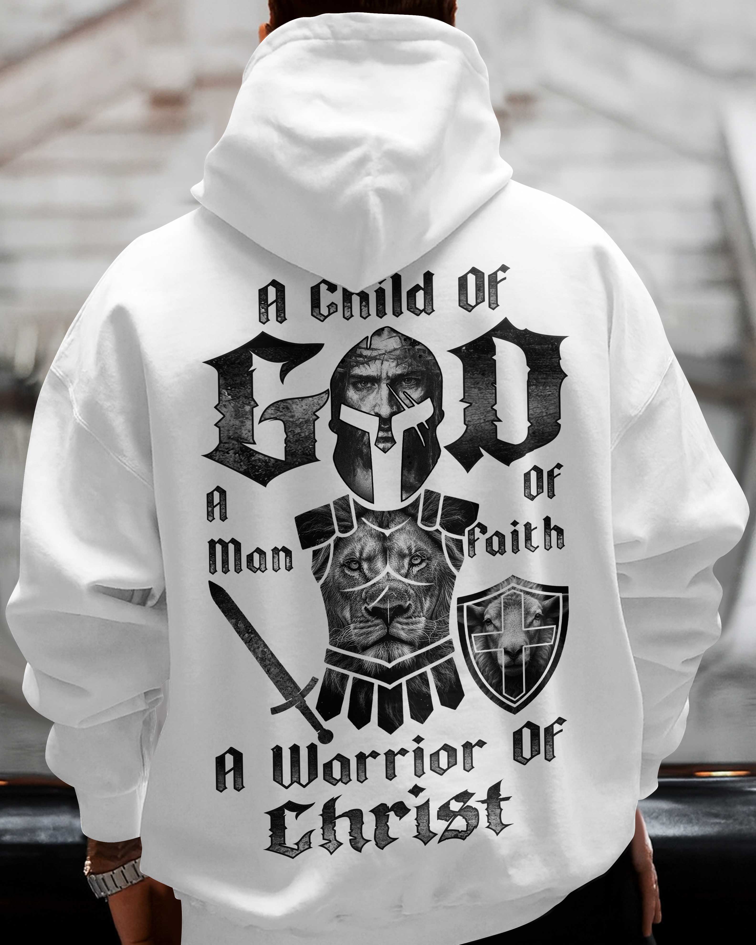A Child Of God A Man Of Faith A Warrior Of Christ Hoodie