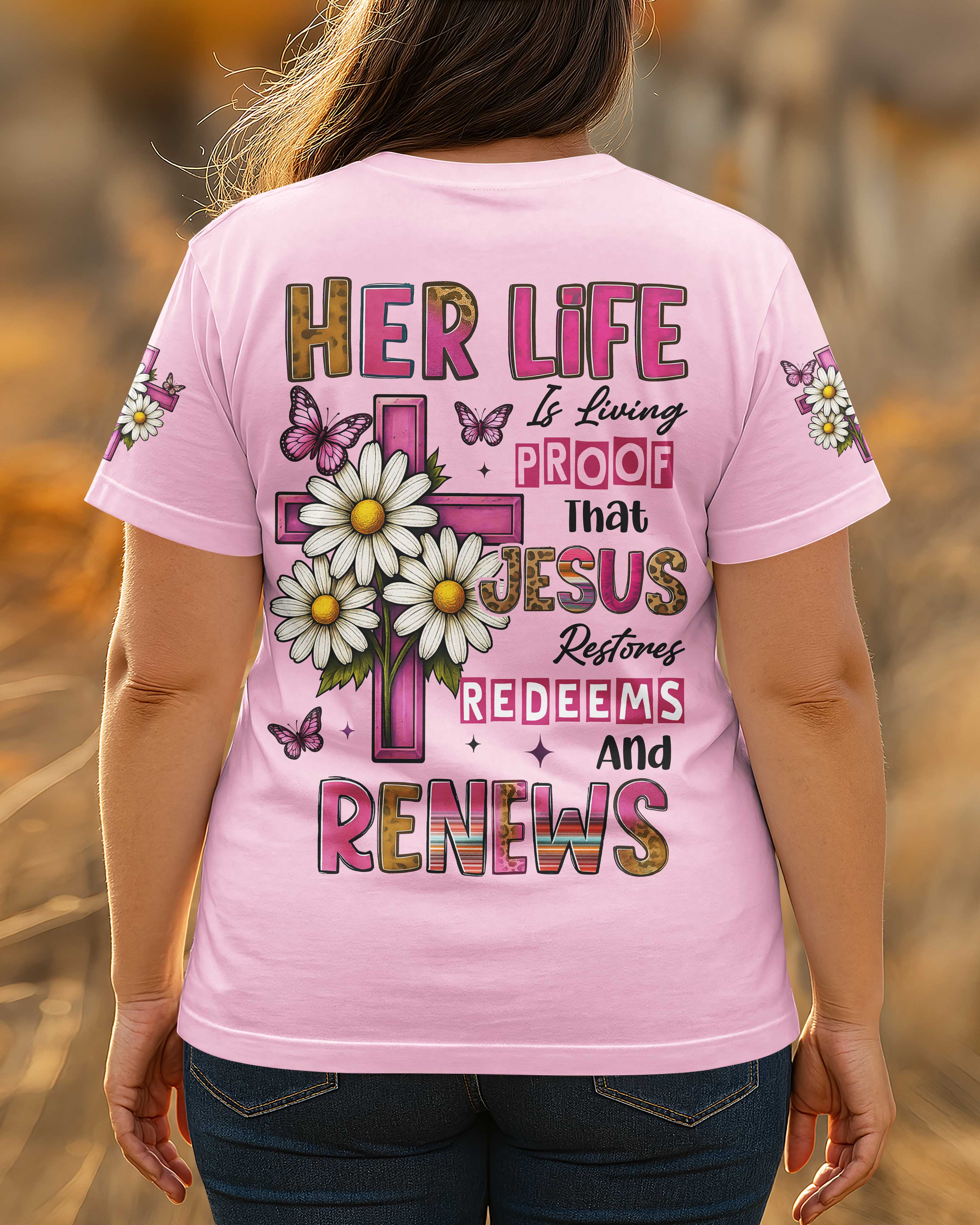 Her Life Is Living Proof That Jesus Restores Redeems And Renews T-Shirt