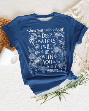 When You Pass Through Deep Waters I Will Be With You T-Shirt