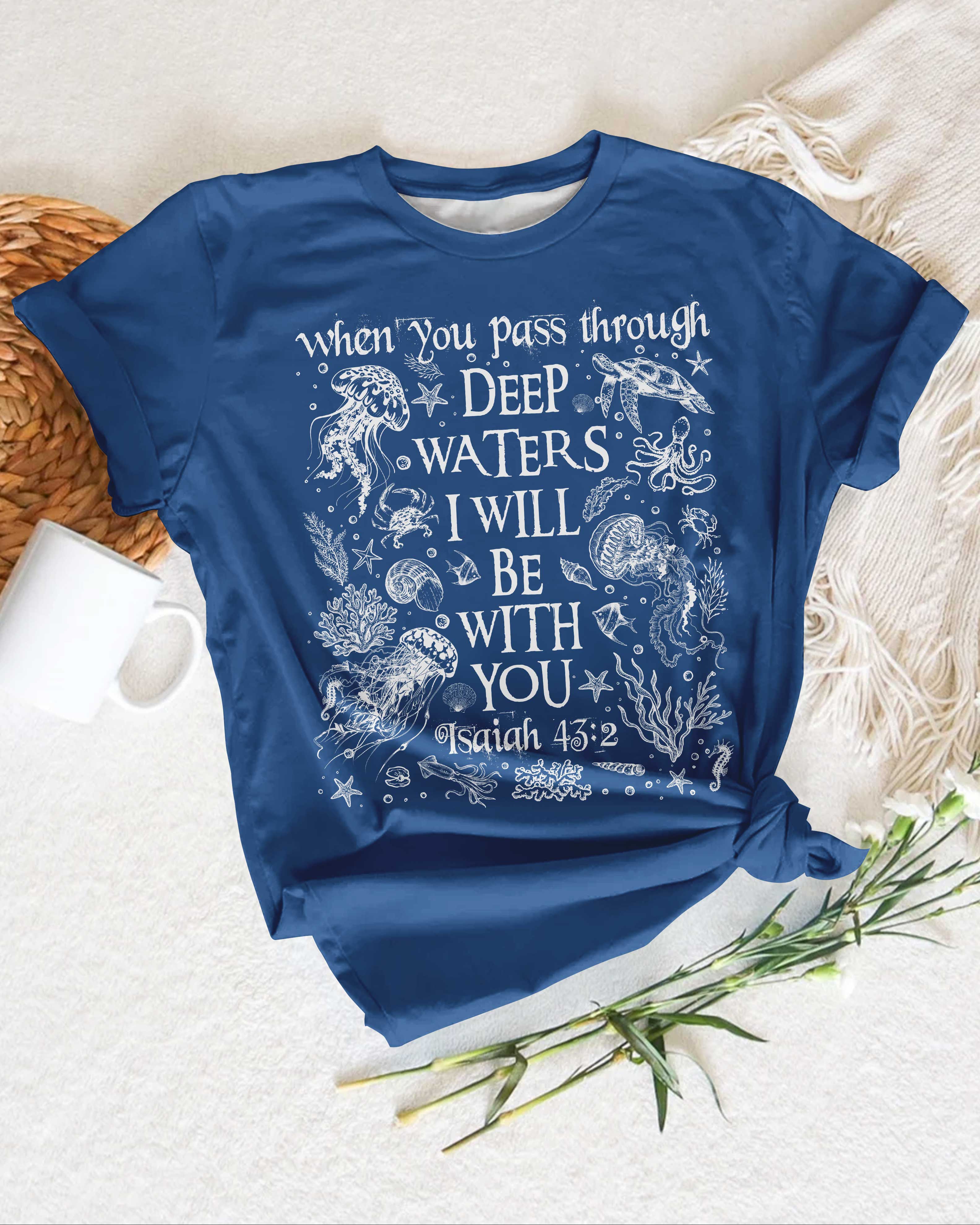 When You Pass Through Deep Waters I Will Be With You T-Shirt