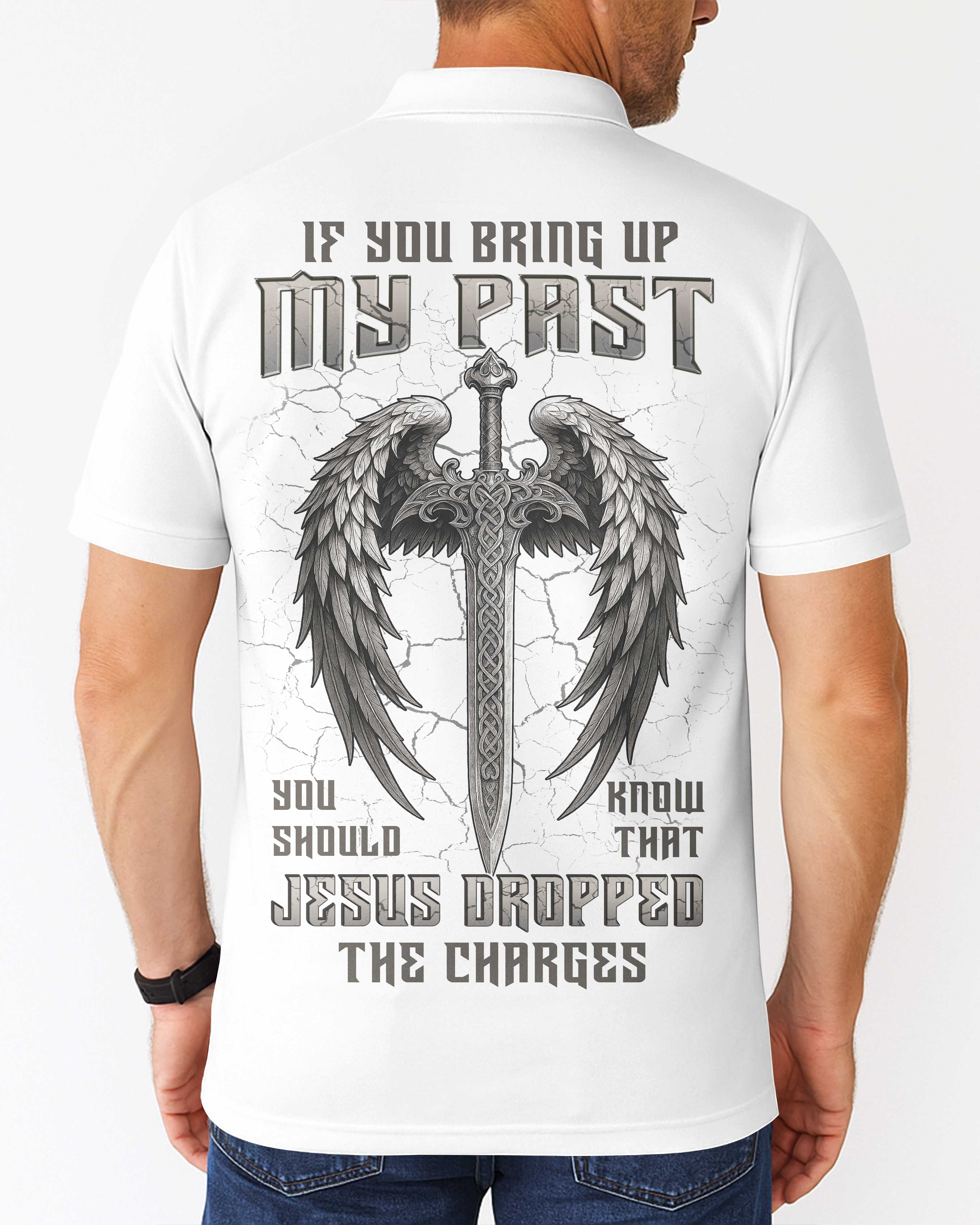 If You Bring Up My Past You Should Know That Jesus Dropped The Charges All Over Print Polo