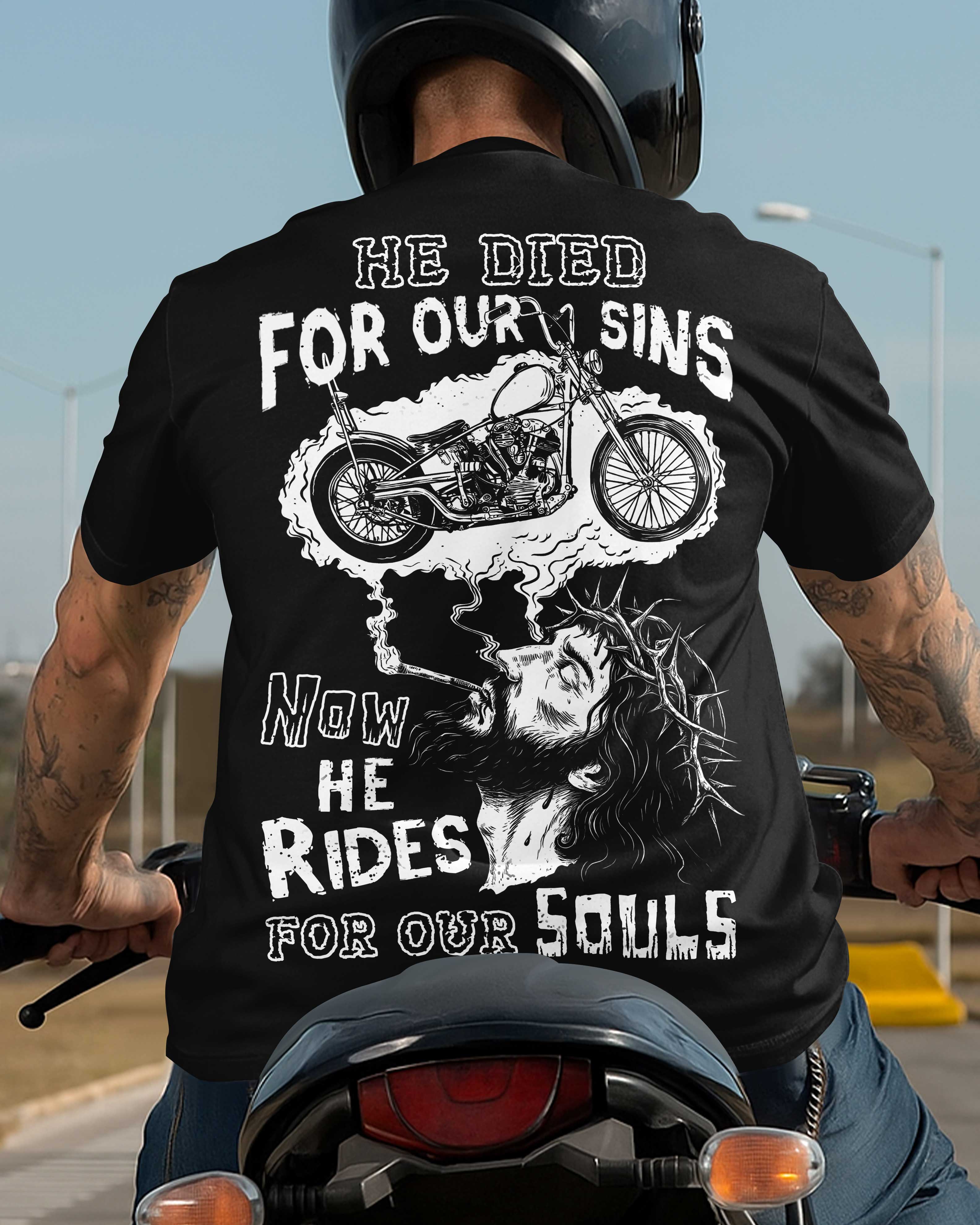 He Died For Our Sins Now He Rides For Our Souls T-Shirt