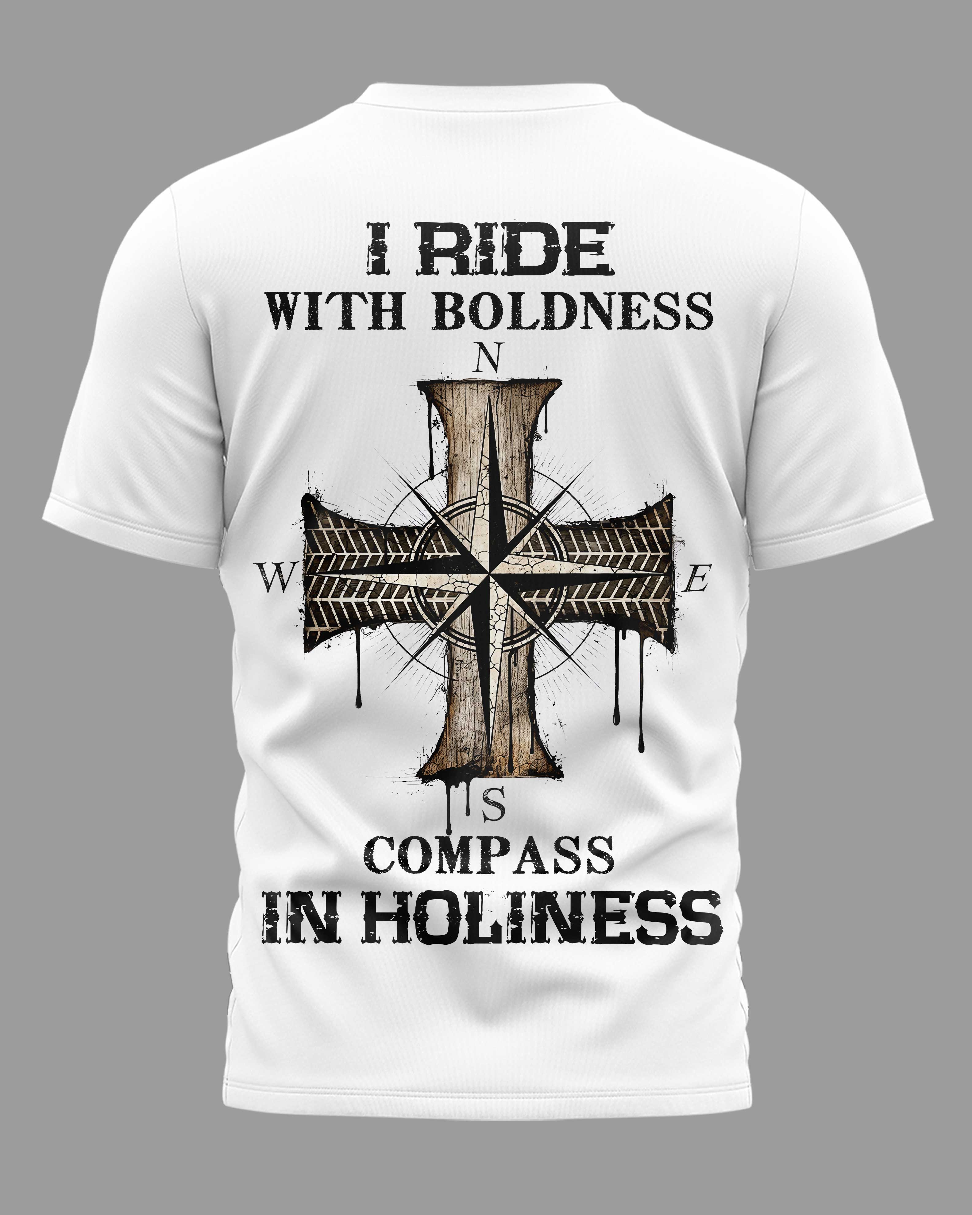 I Ride With Boldness Is Compass In Holiness T-Shirt