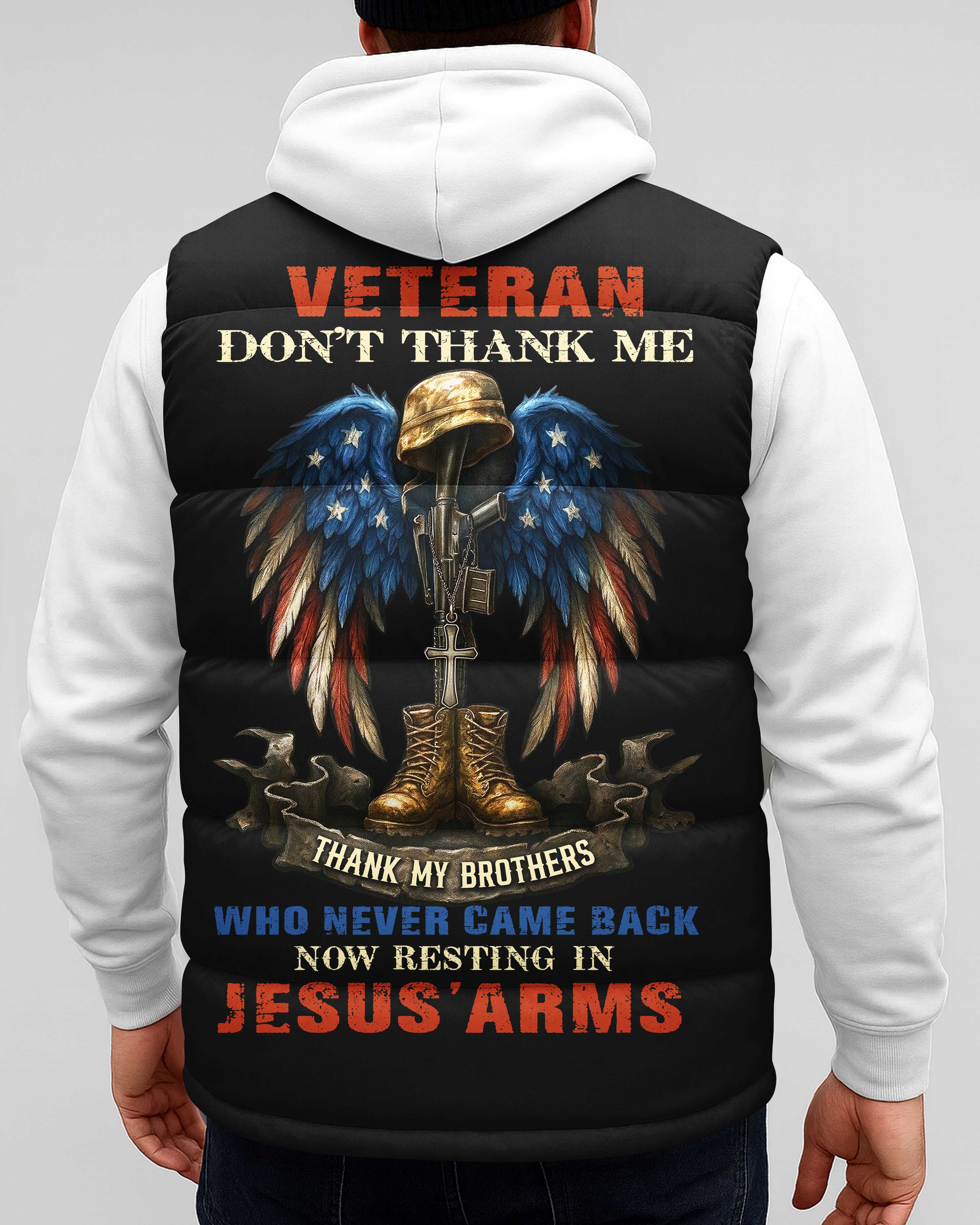Veteran Don't Thank Me Thank My Brothers Who Never Came Back Now Resting In Jesus' Arms All Over Print Sleeveless Puffer Jacket