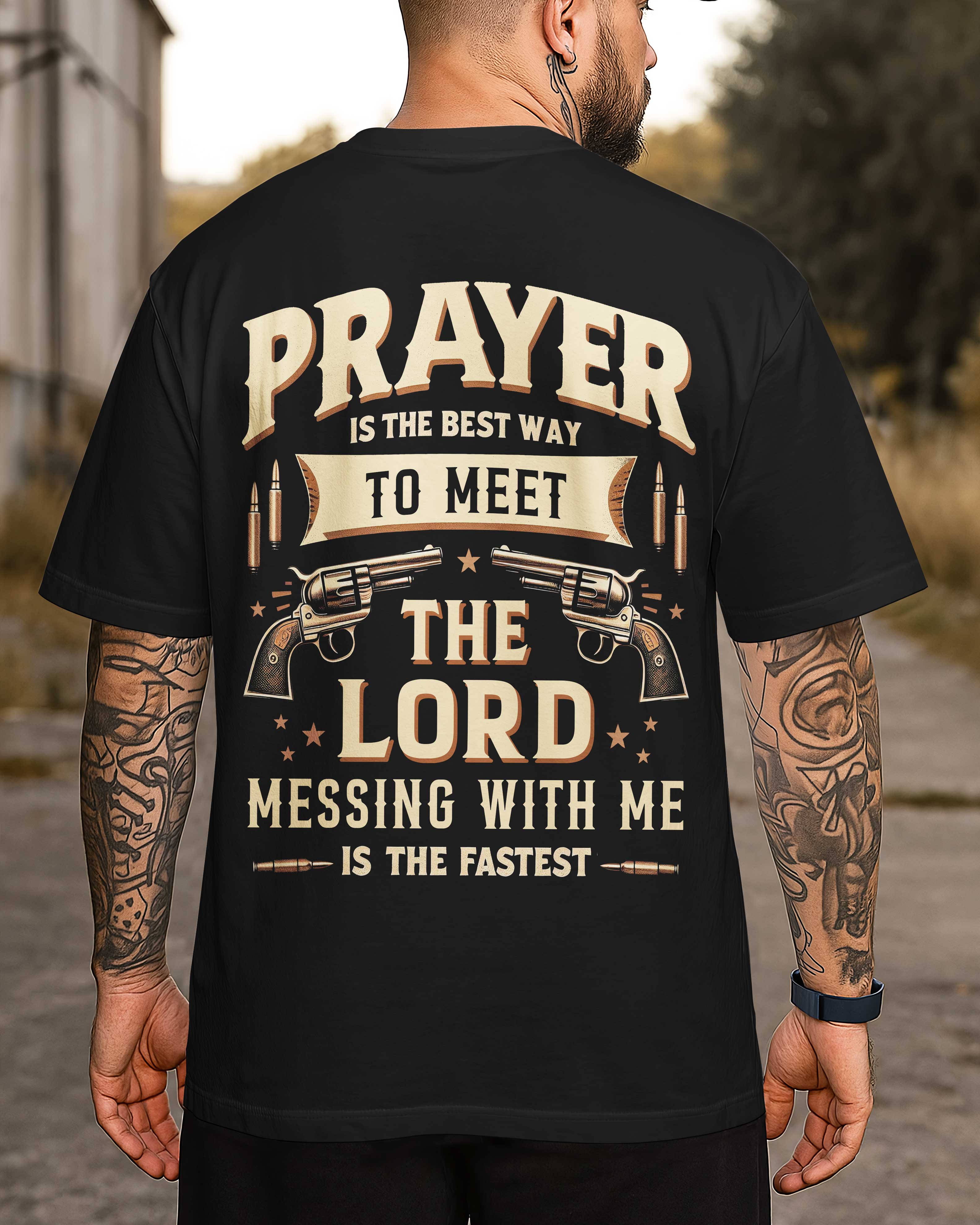 Prayer Is The Best Way To Meet The Lord Messing With Me Is The Fastest All Over Print T-Shirt