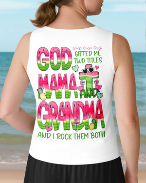 God Gifted Me Two Titles Mama And Grandma V-neck Tank Top