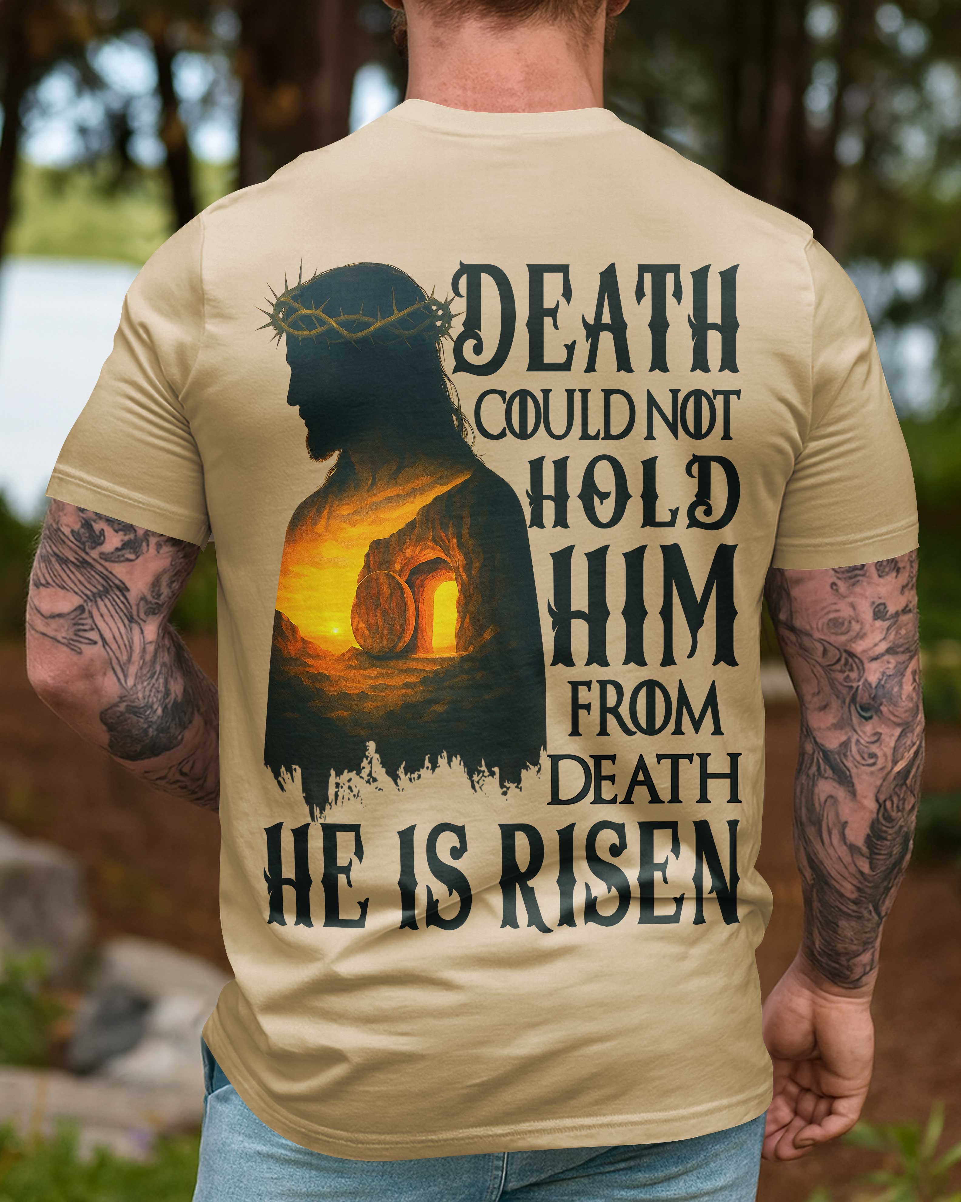 Death Could Not Hold Him From Death He Is Risen Shirt