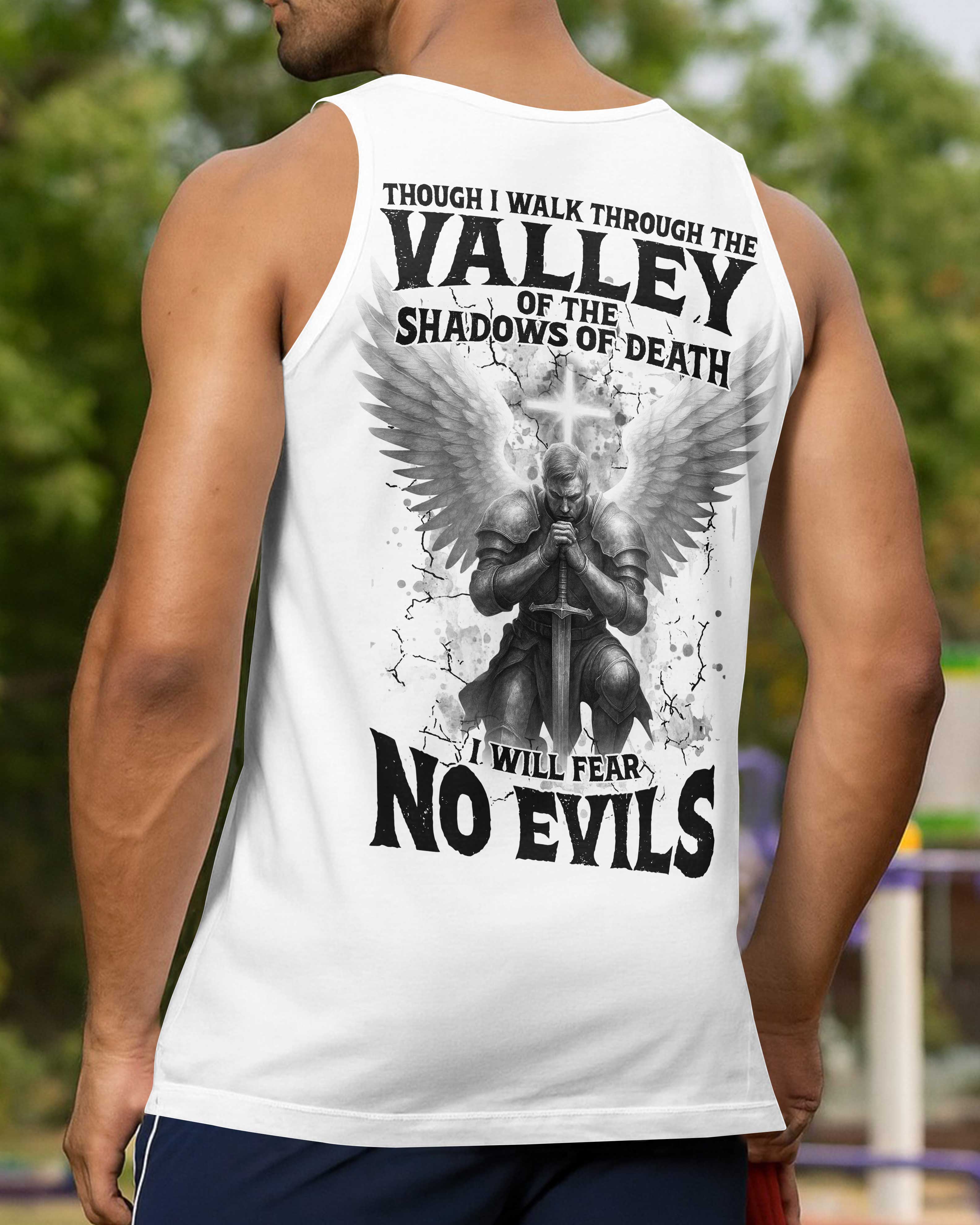 Though I Walk Through The Valley Of The Shadows Of Death I Will Fear No Evils Shirts