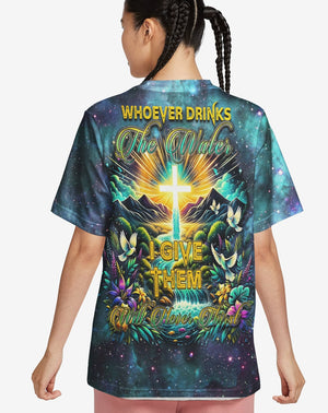 Whoever Drinks The Water I Give Them Will Never Thirst All Over Print T-shirt