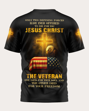 Only Two Defining Forces: Jesus Chris and t The Veteran All Over Print T-Shirt