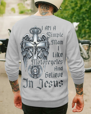 I Am A Simple Man I Like Motorcycles And Believe In Jesus Sweater