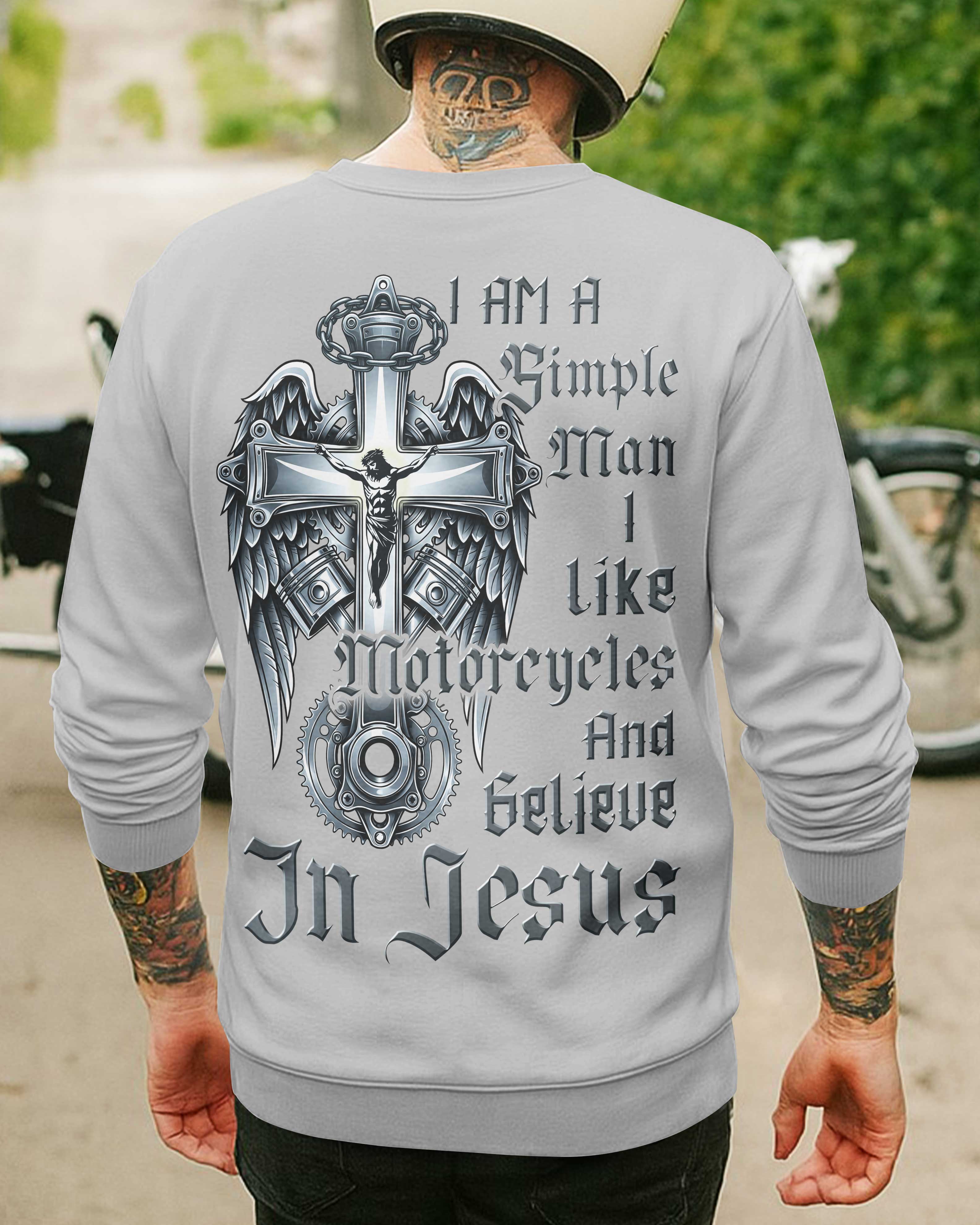 I Am A Simple Man I Like Motorcycles And Believe In Jesus Sweater