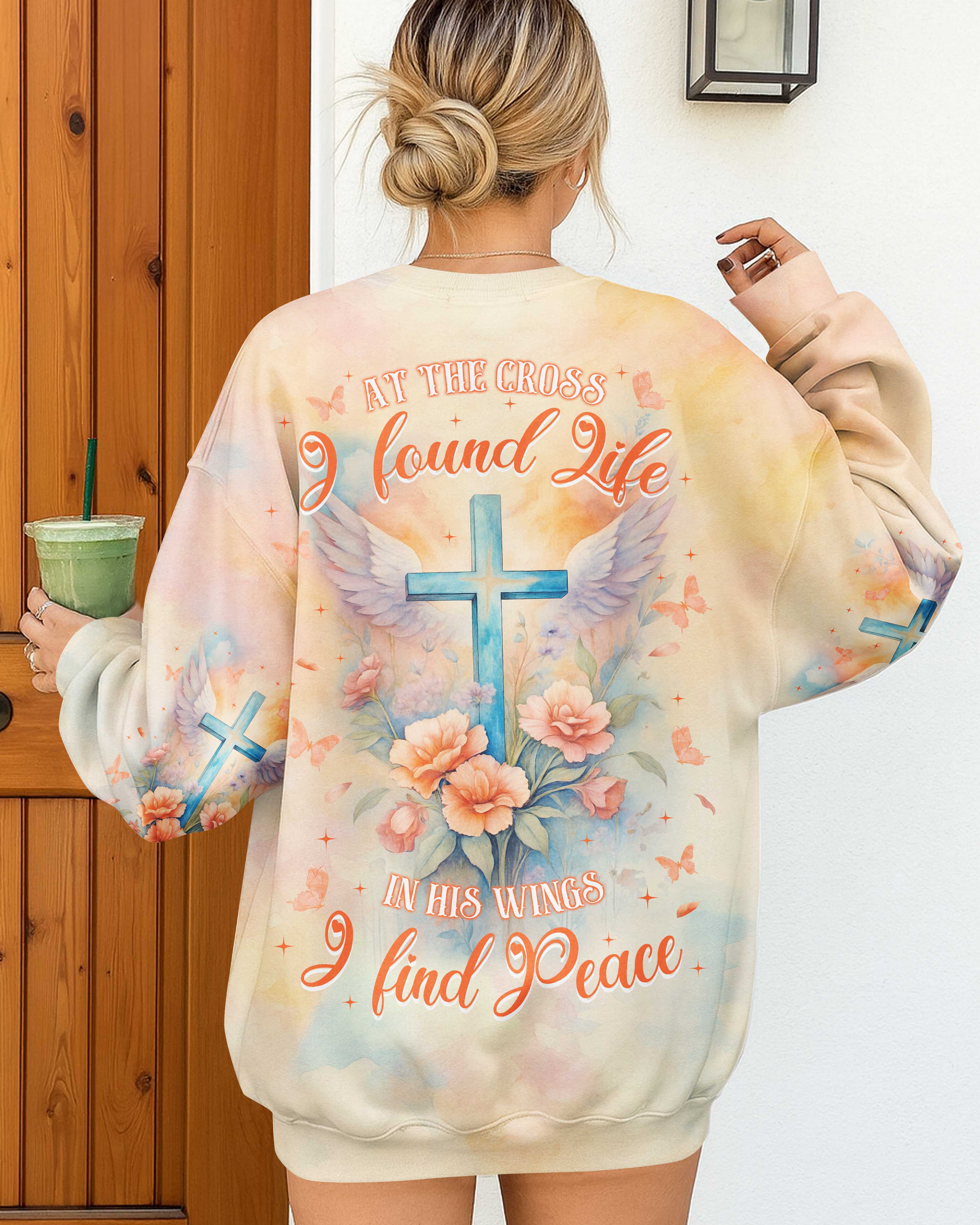 At the Cross I found Life In His wings I find Peace Shirt