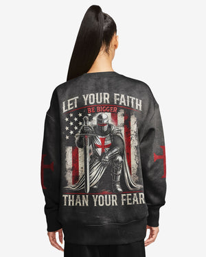 Let Your Faith Be Bigger Than Your Fear All Over Print Sweater