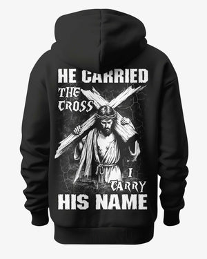 He Carried The Cross I Carry His Name Shirt
