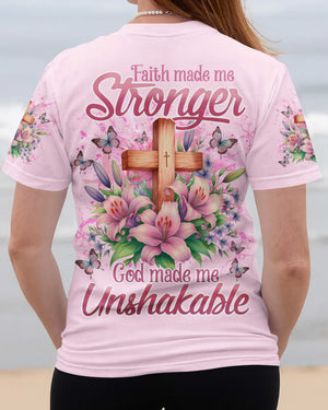 Faith Made Me Stronger God Made Me Unshakable Shirt
