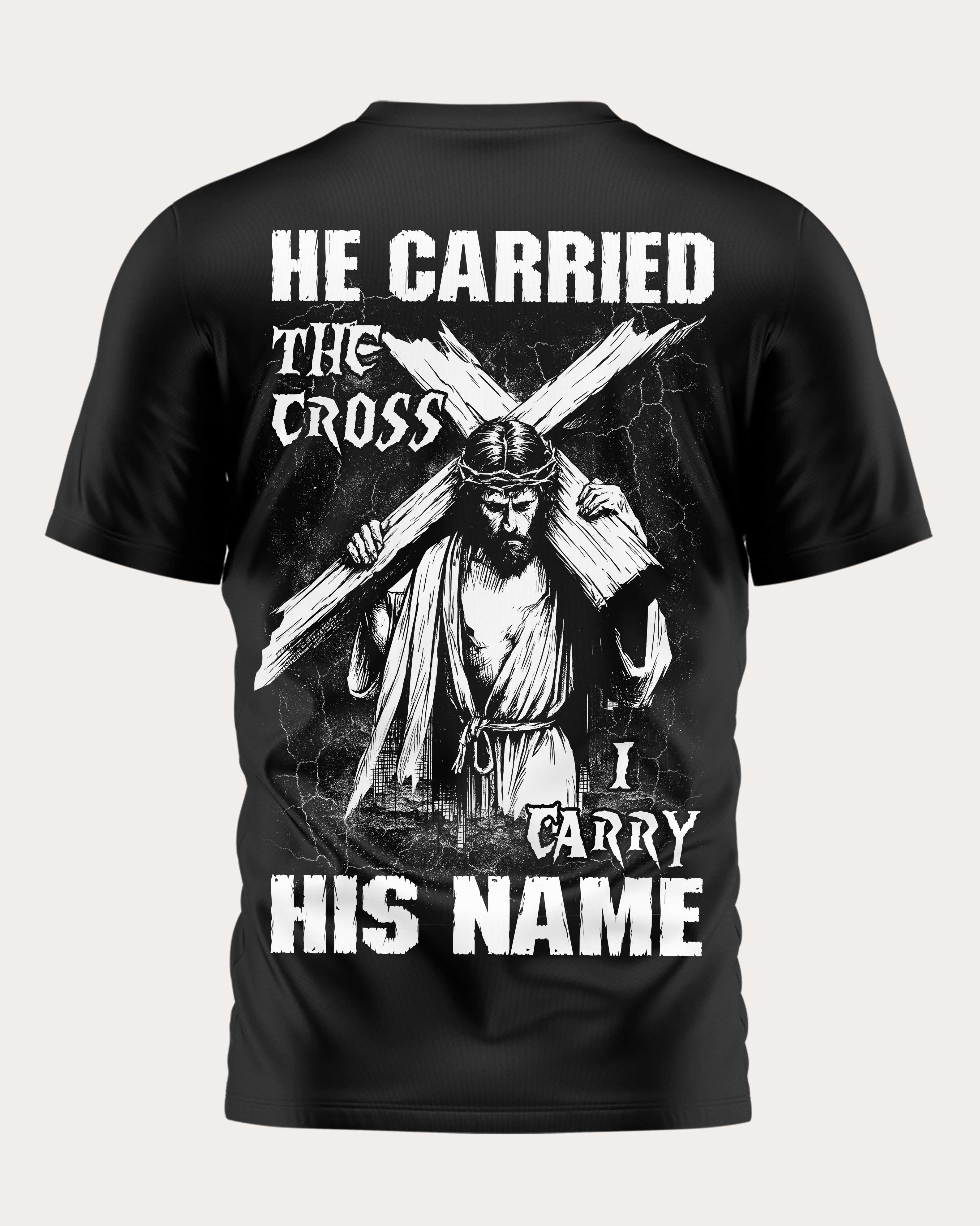 He Carried The Cross I Carry His Name Shirt