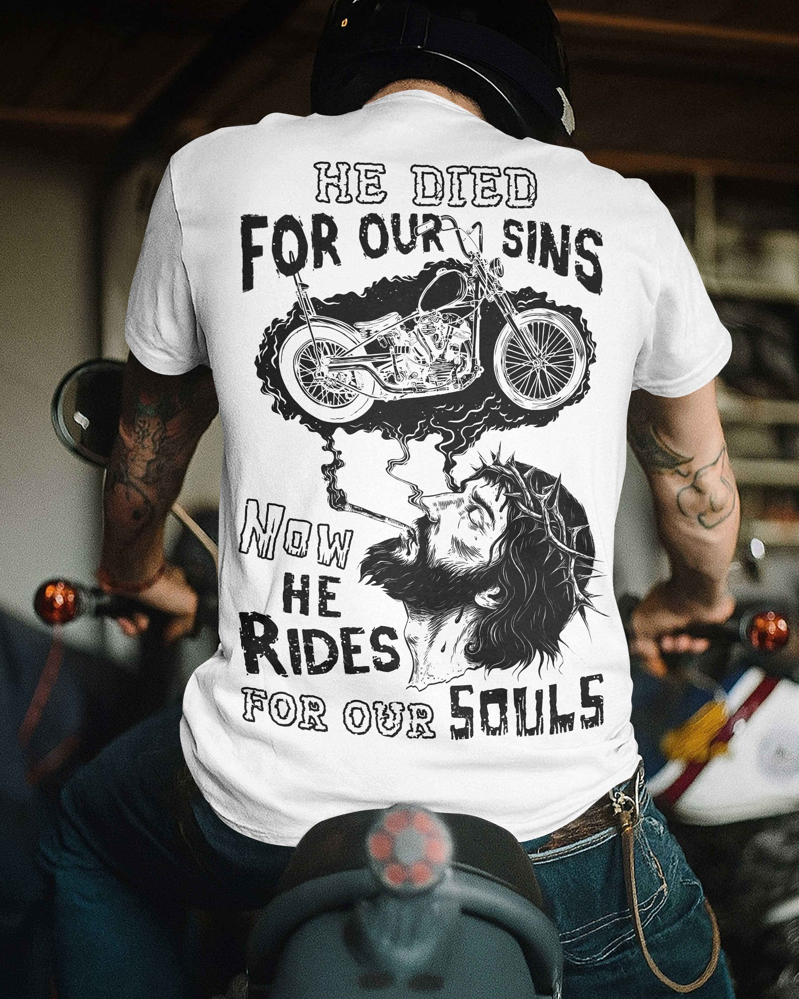 He Died For Our Sins Now He Rides For Our Souls T-Shirt