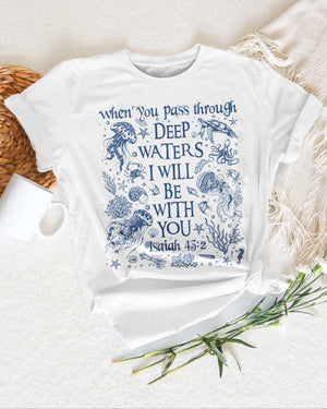 When You Pass Through Deep Waters I Will Be With You T-Shirt
