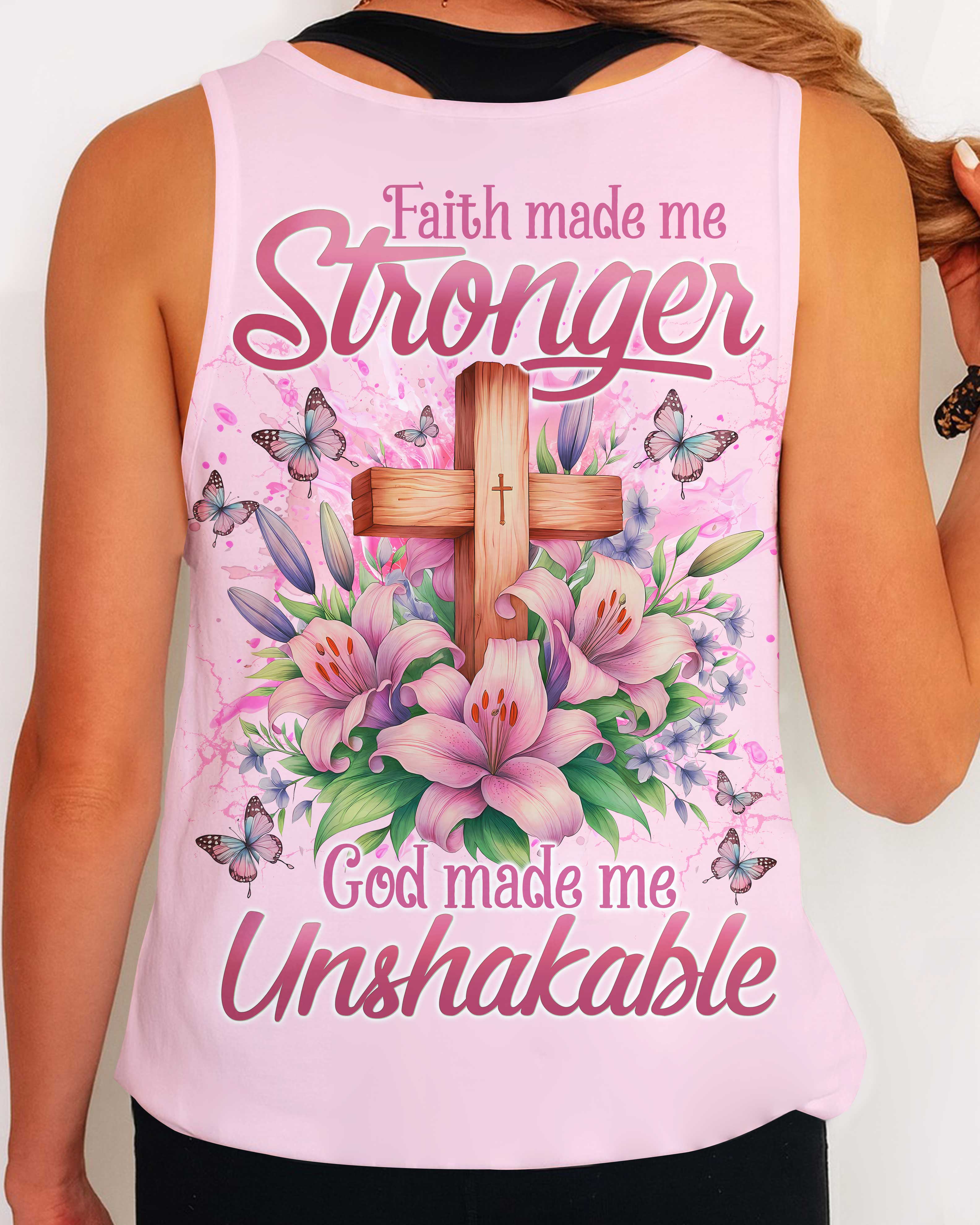 Faith Made Me Stronger God Made Me Unshakable Shirt