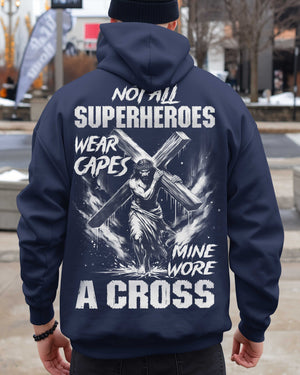 Not All Superheroes Wear Capes Mine Wore A Cross Hoodie