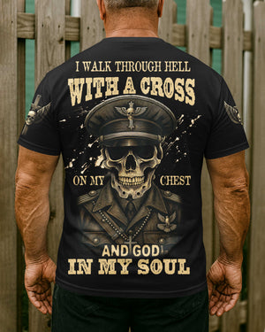 I Walk Through Hell With A Cross T-Shirt