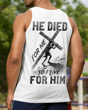 He Died For Me So I Live For Him Shirt