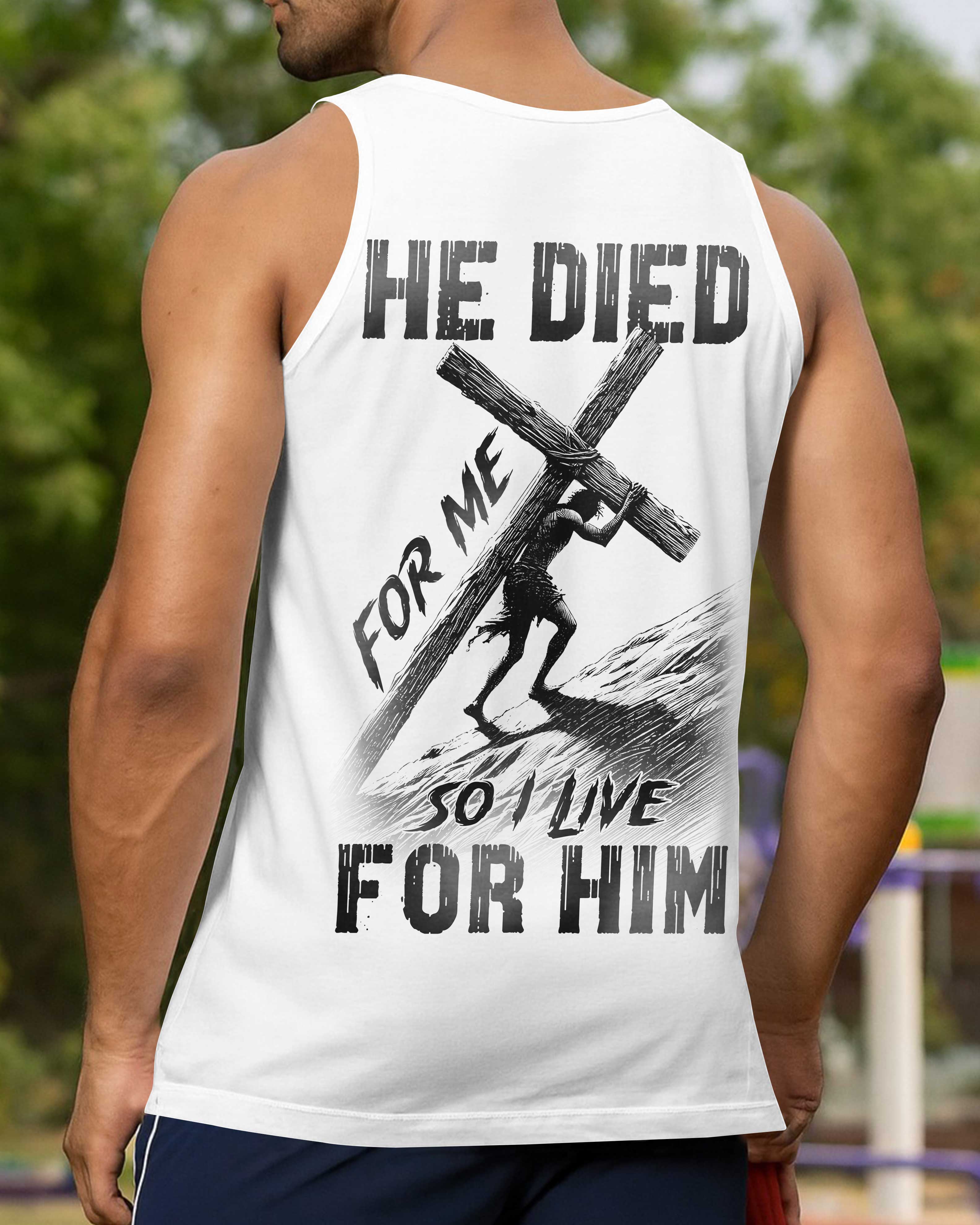 He Died For Me So I Live For Him Shirt