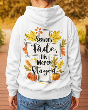 Seasons Fade His Mercy Stayed Hoodie