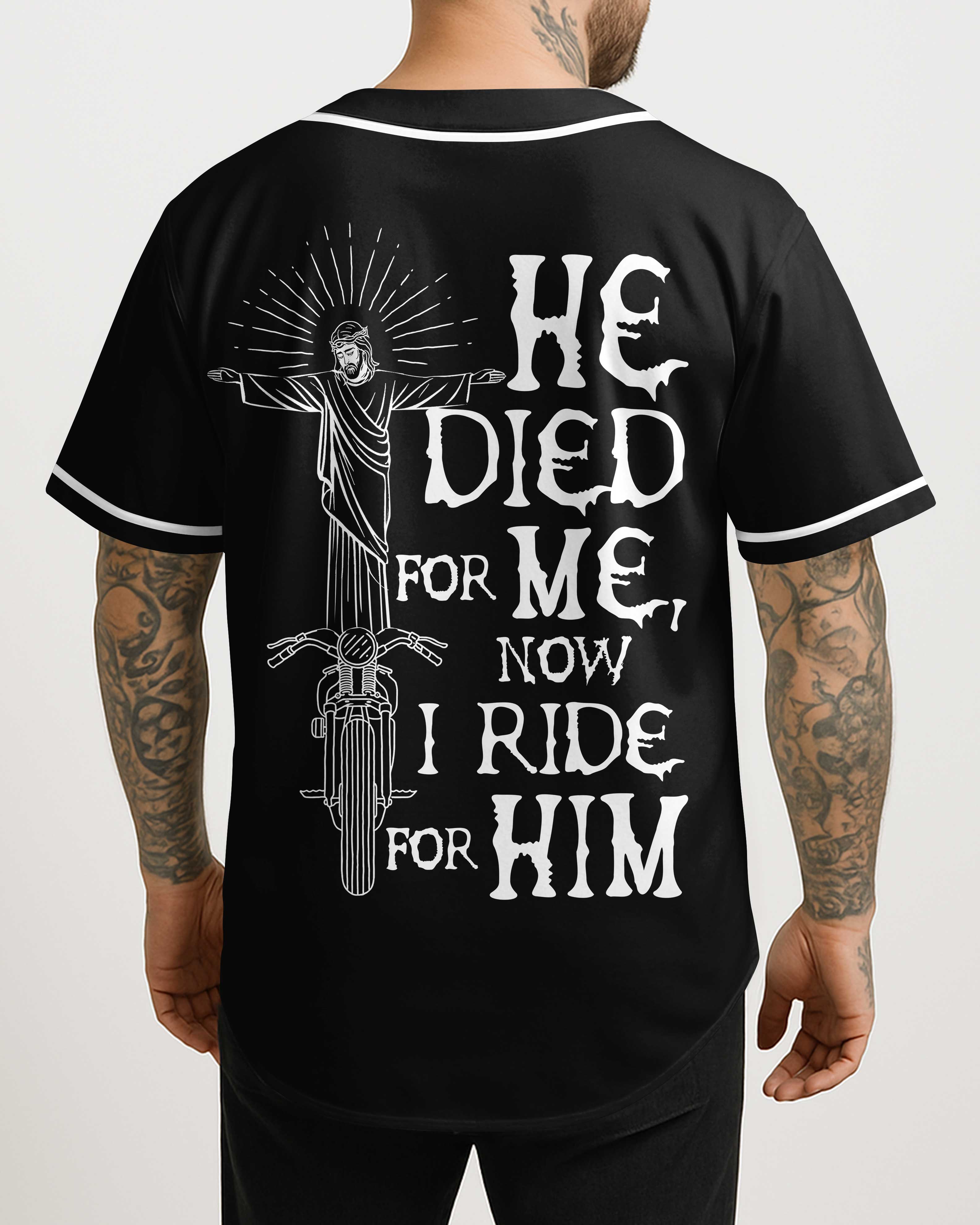 He Died For Me Now I Ride For Him All Over Print Jersey