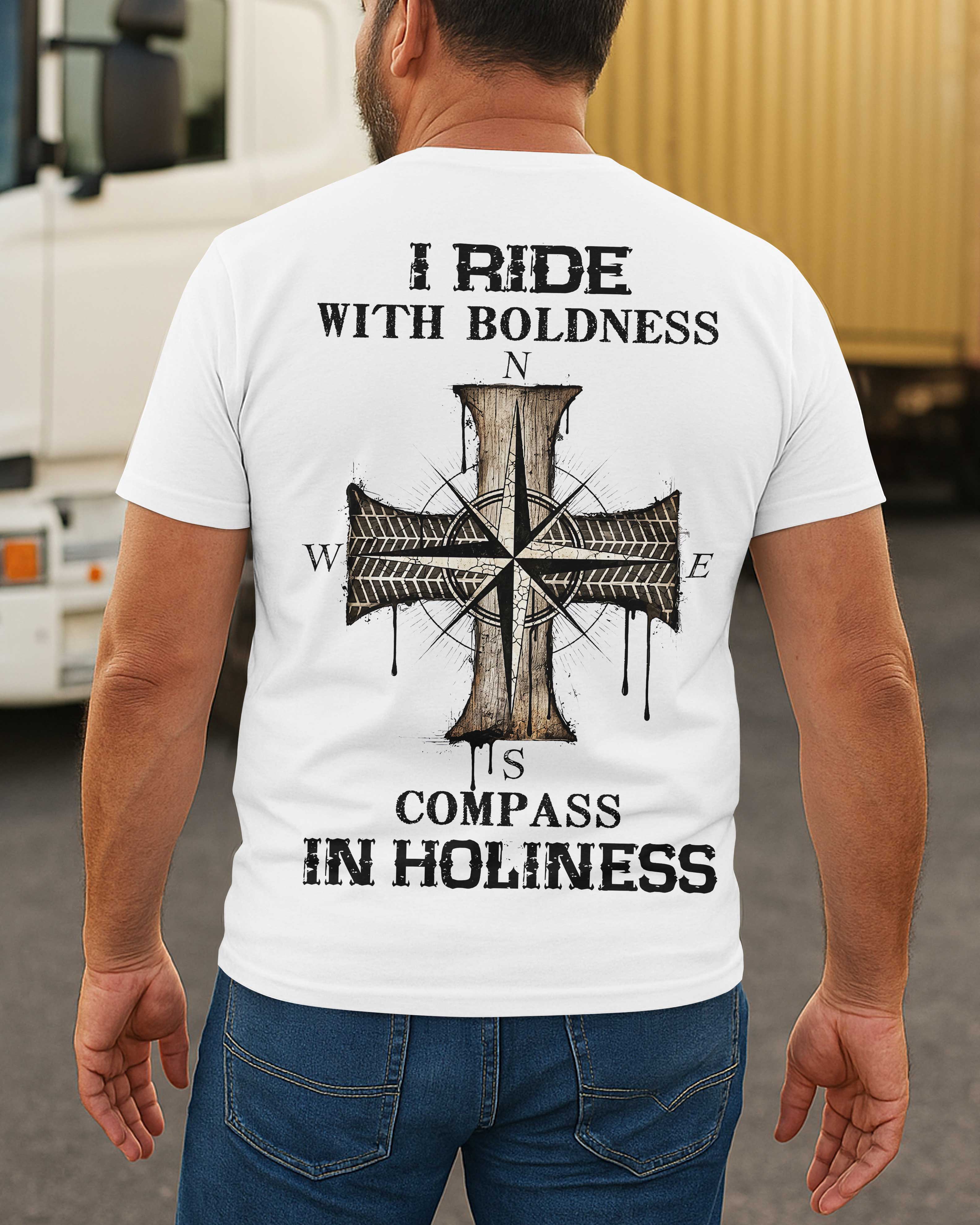 I Ride With Boldness Is Compass In Holiness T-Shirt