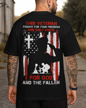 This Veteran Fought For Your Freedom And Only Kneel For God And The Fallen T-Shirt