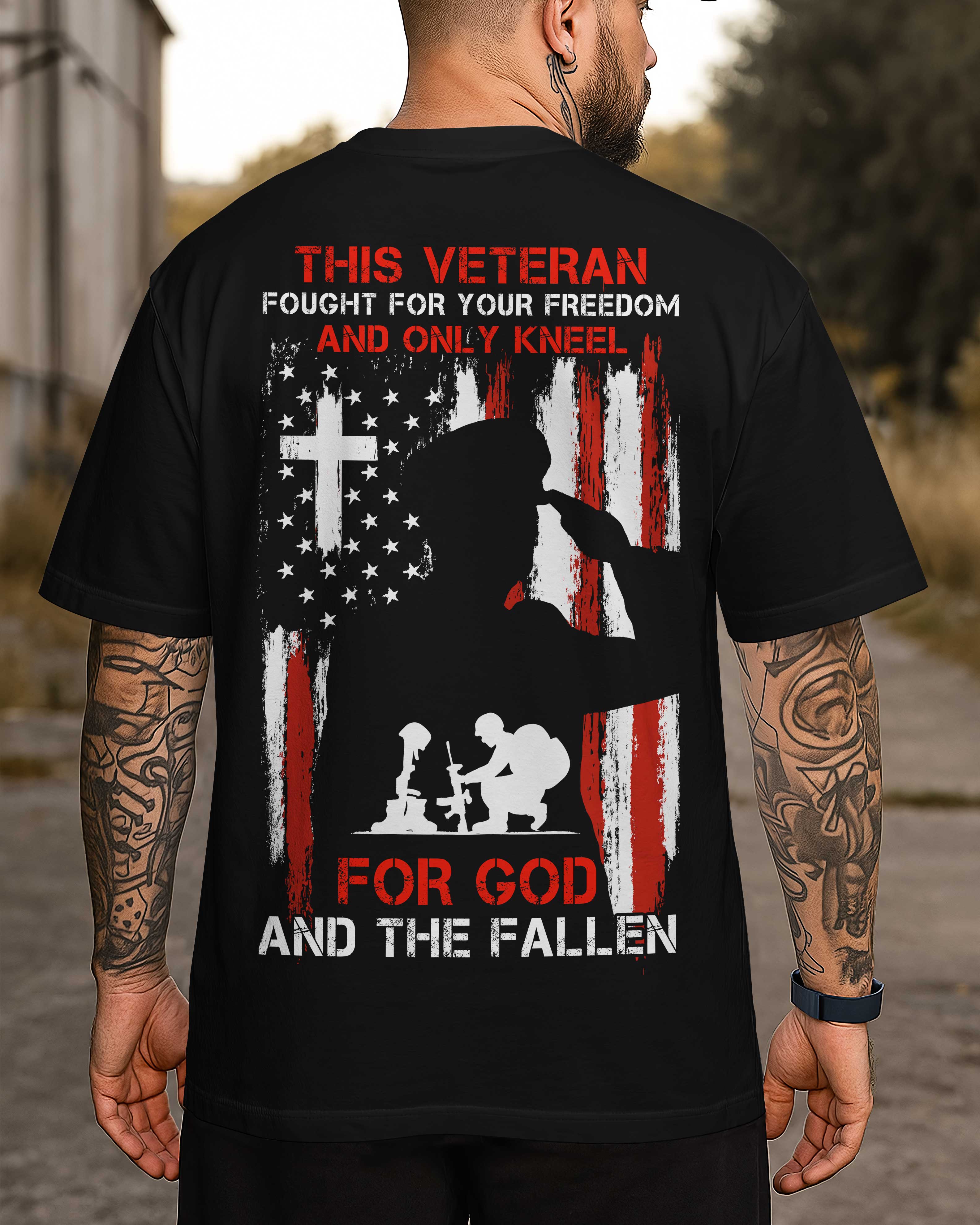 This Veteran Fought For Your Freedom And Only Kneel For God And The Fallen T-Shirt