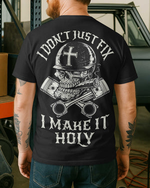 I Don't Just Fix I Make It Holy T-Shirt
