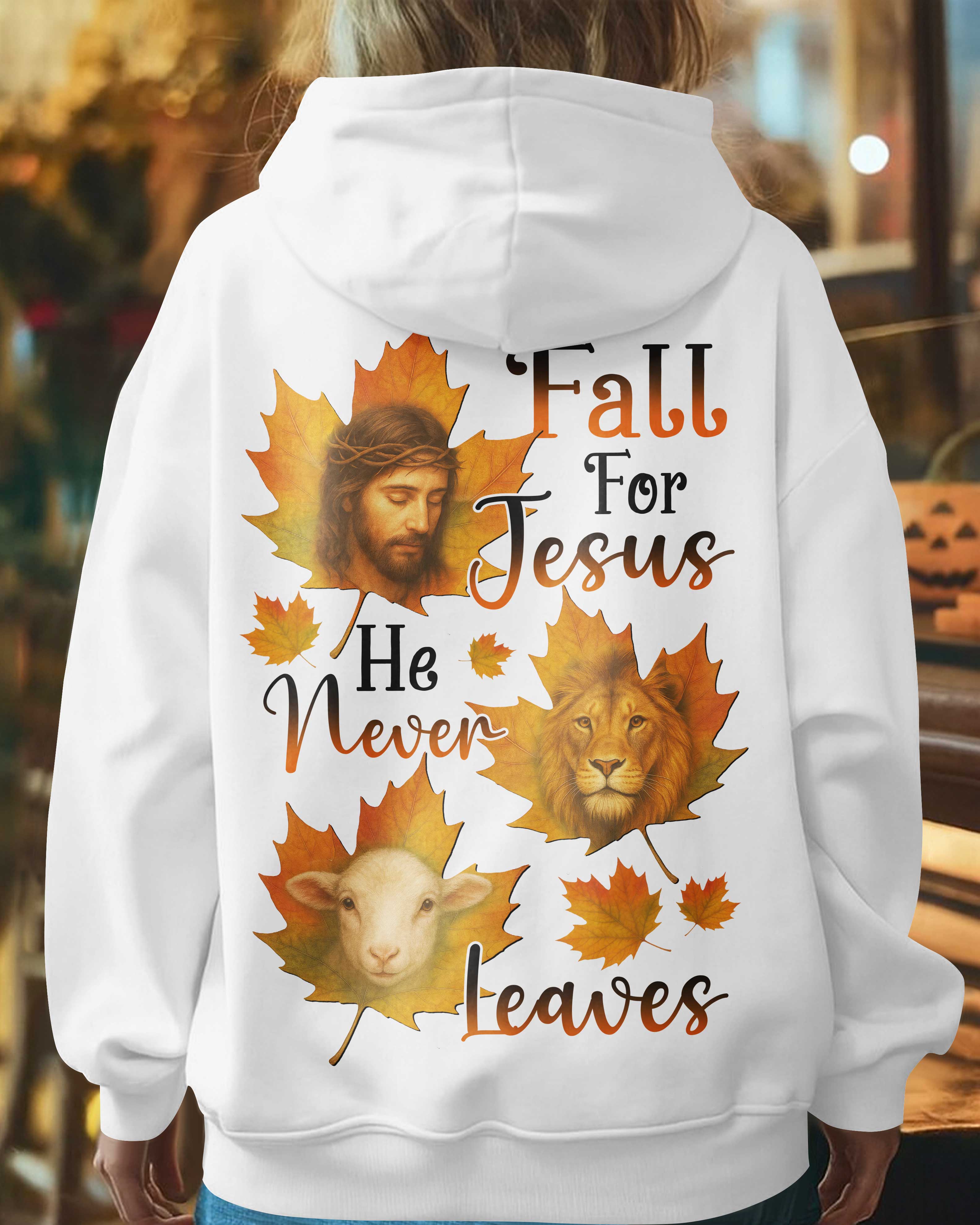 Fall For Jesus He Never Leaves Hoodie