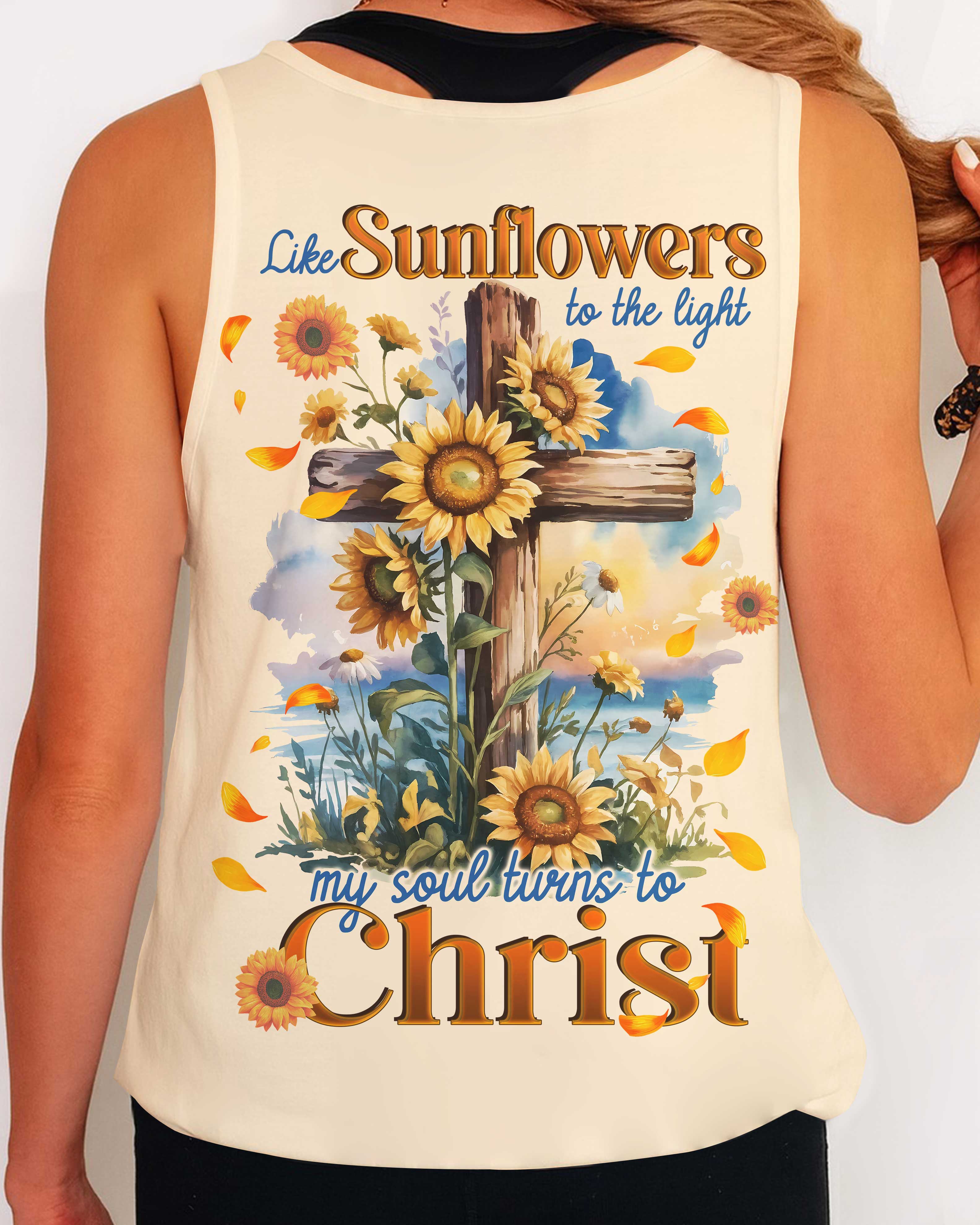 Like Sunflowers To The Light My Soul Turns To Christ Shirt