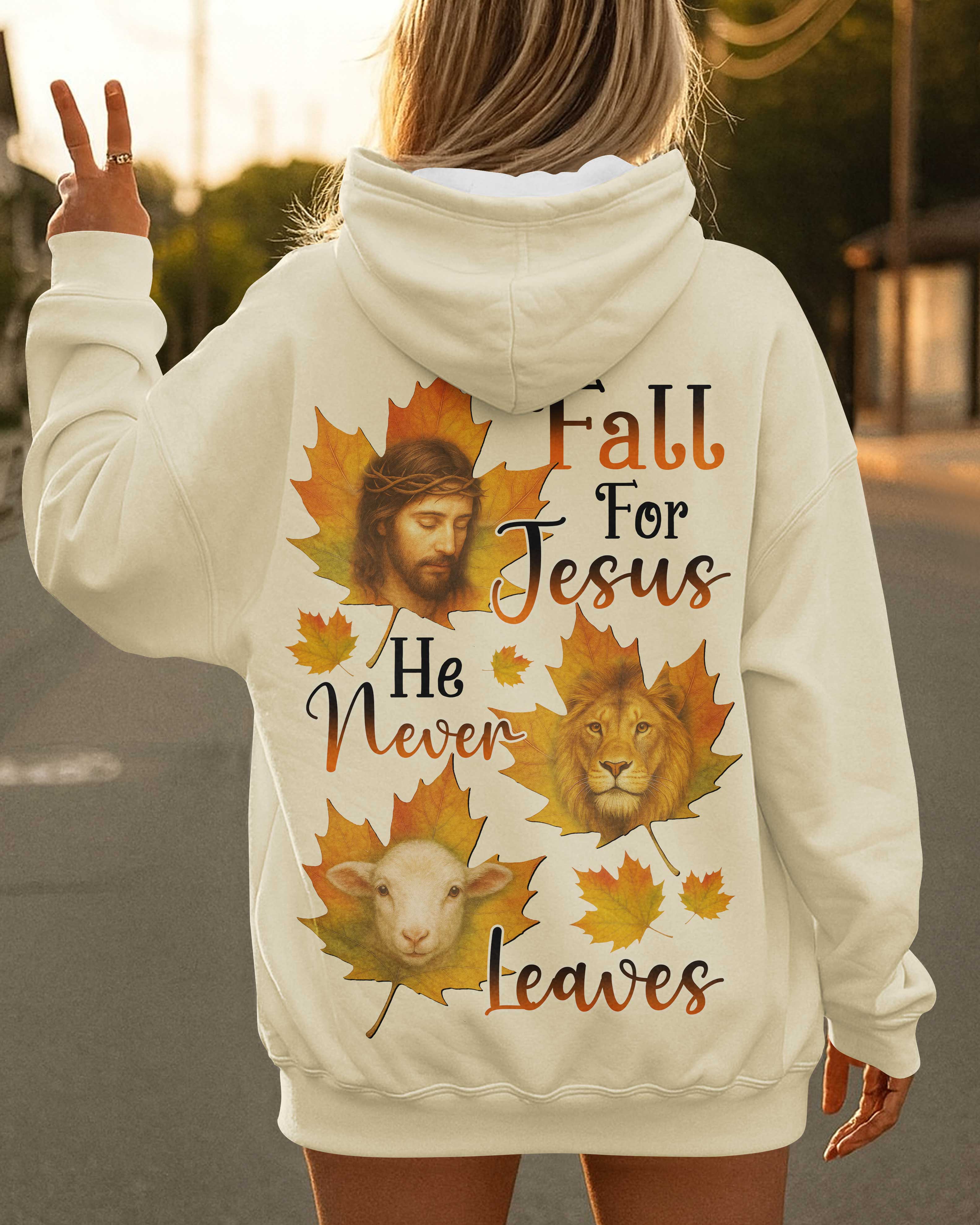 Fall For Jesus He Never Leaves Hoodie