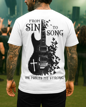 From Sin To Song He Makes Me Strong Shirt