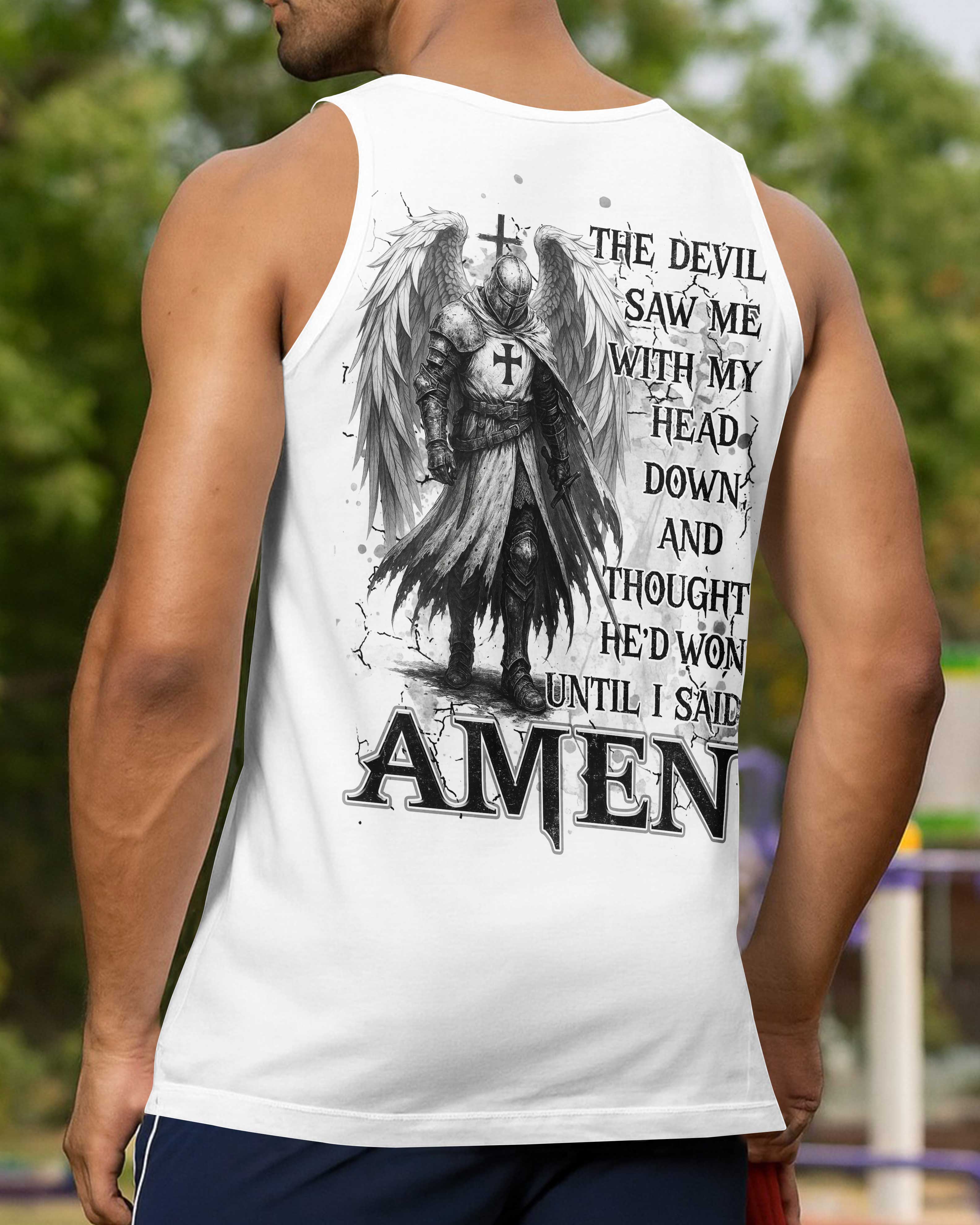 The Devil Saw Me With My Head Down And Thought He'd Won Until I Said Amen Shirts