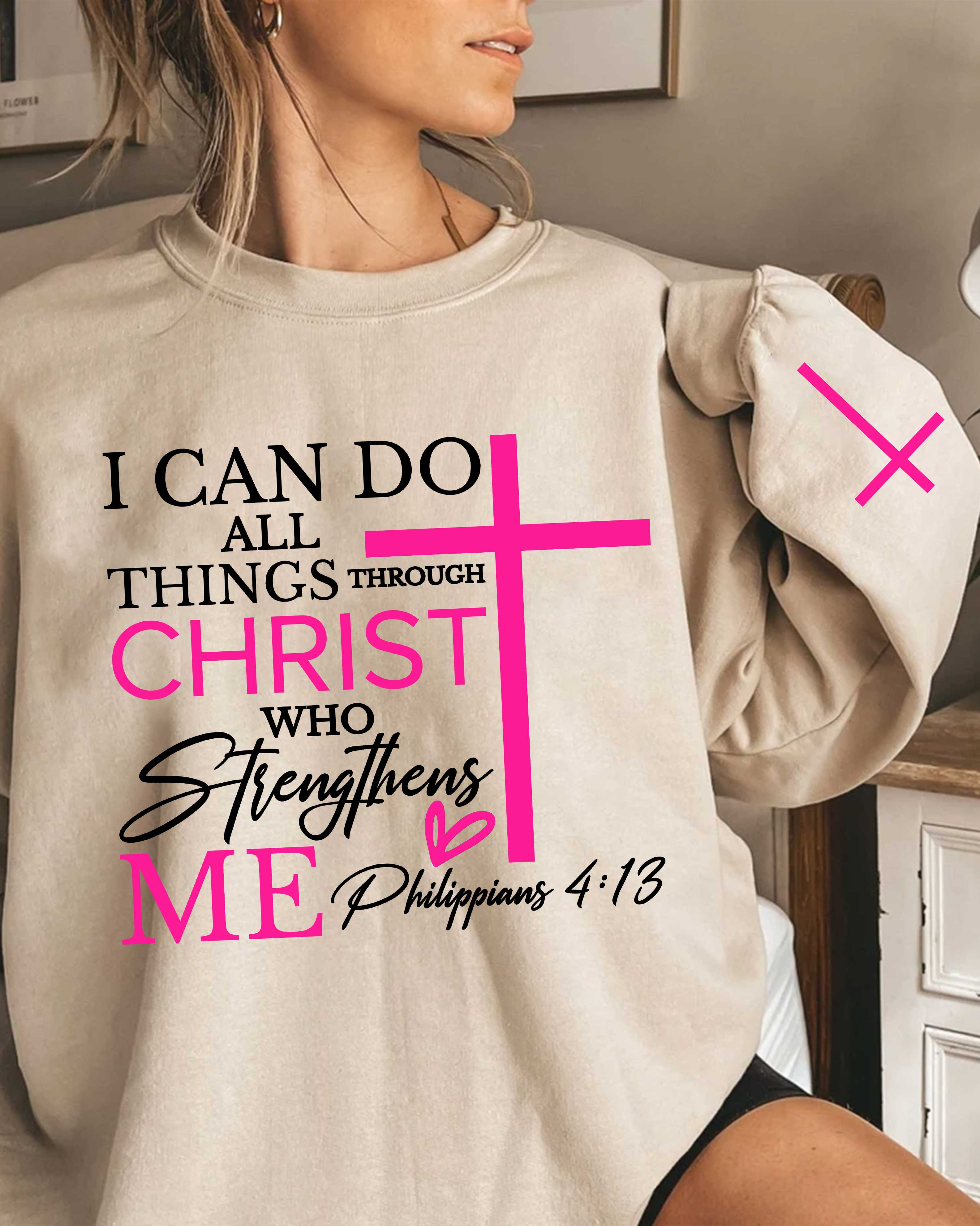 I Can Do All Things Through Christ Who Strengthens Me Sweater