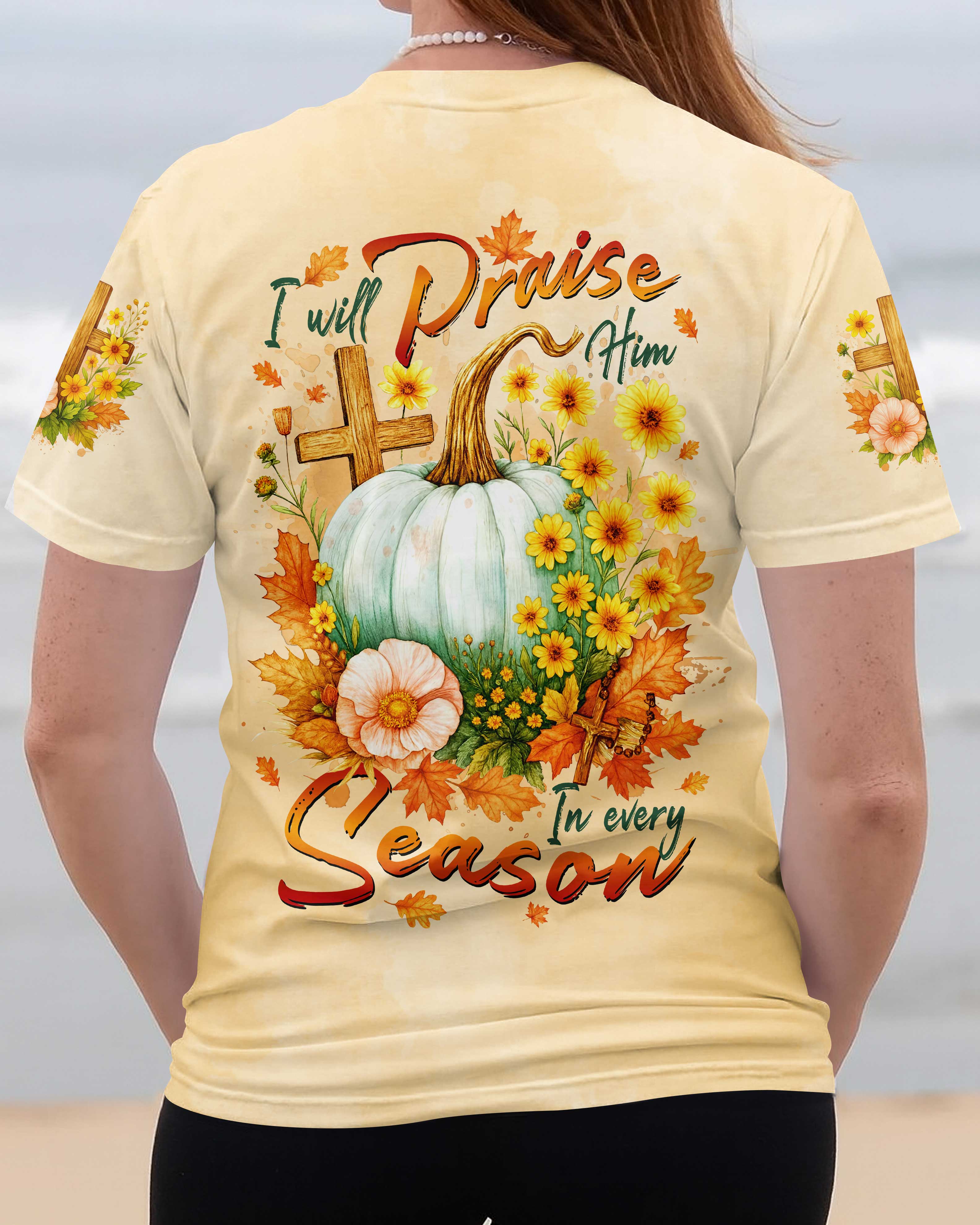 I Will Praise Him In Every Season Shirts