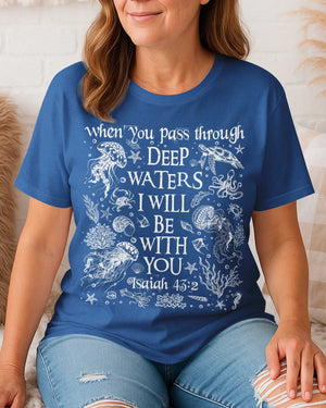 When You Pass Through Deep Waters I Will Be With You T-Shirt