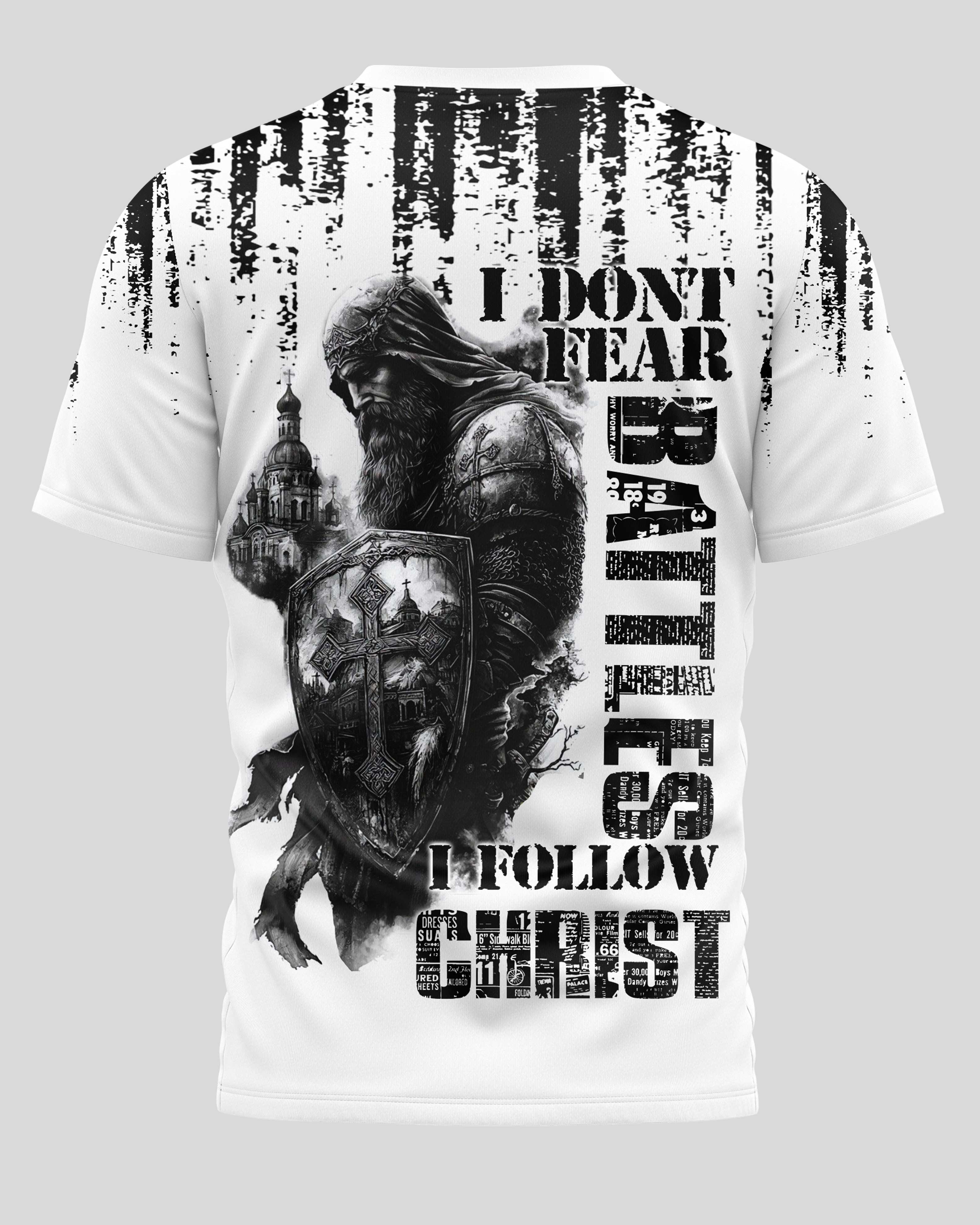 I Don't Fear Battles I Follow Christ Shirt
