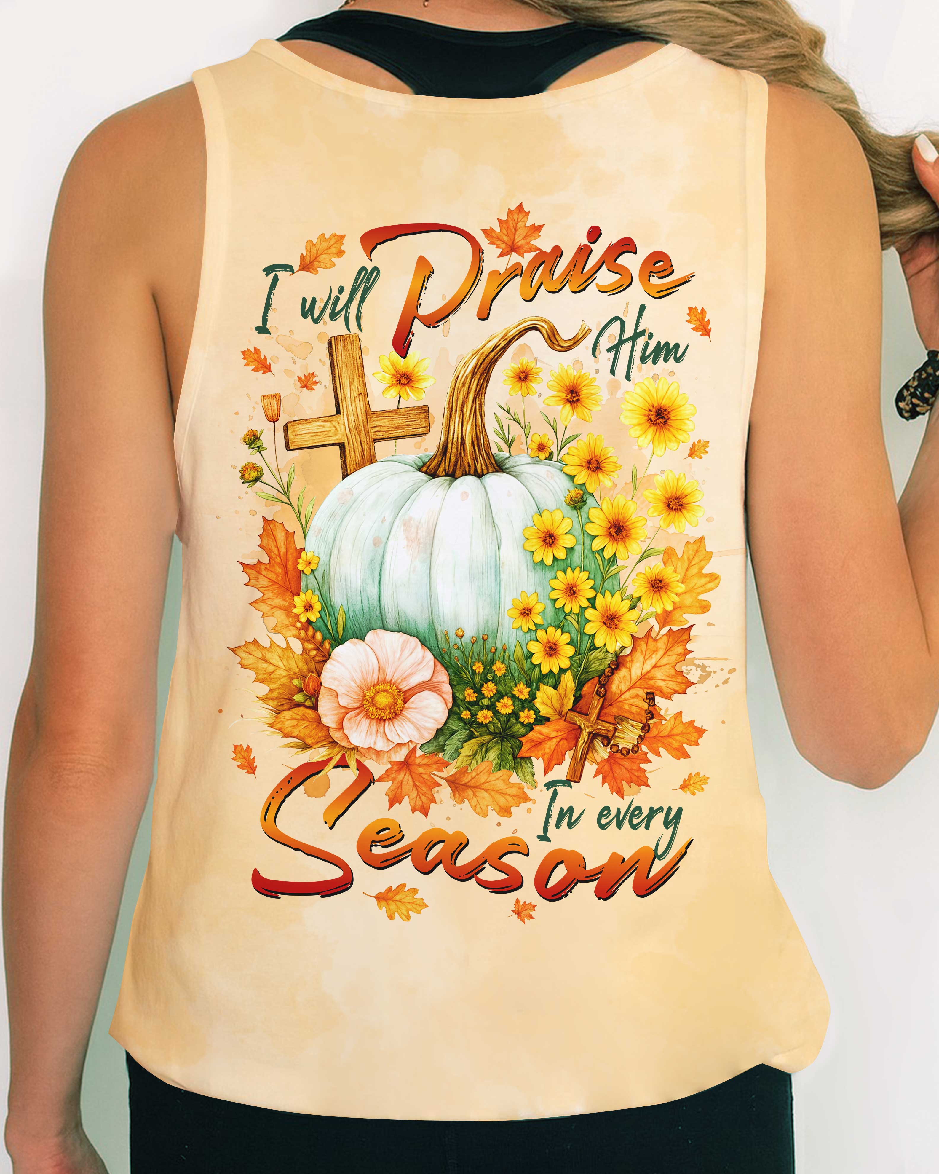 I Will Praise Him In Every Season Shirts