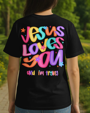 Jesus Loves You And I'm Trying T-Shirt