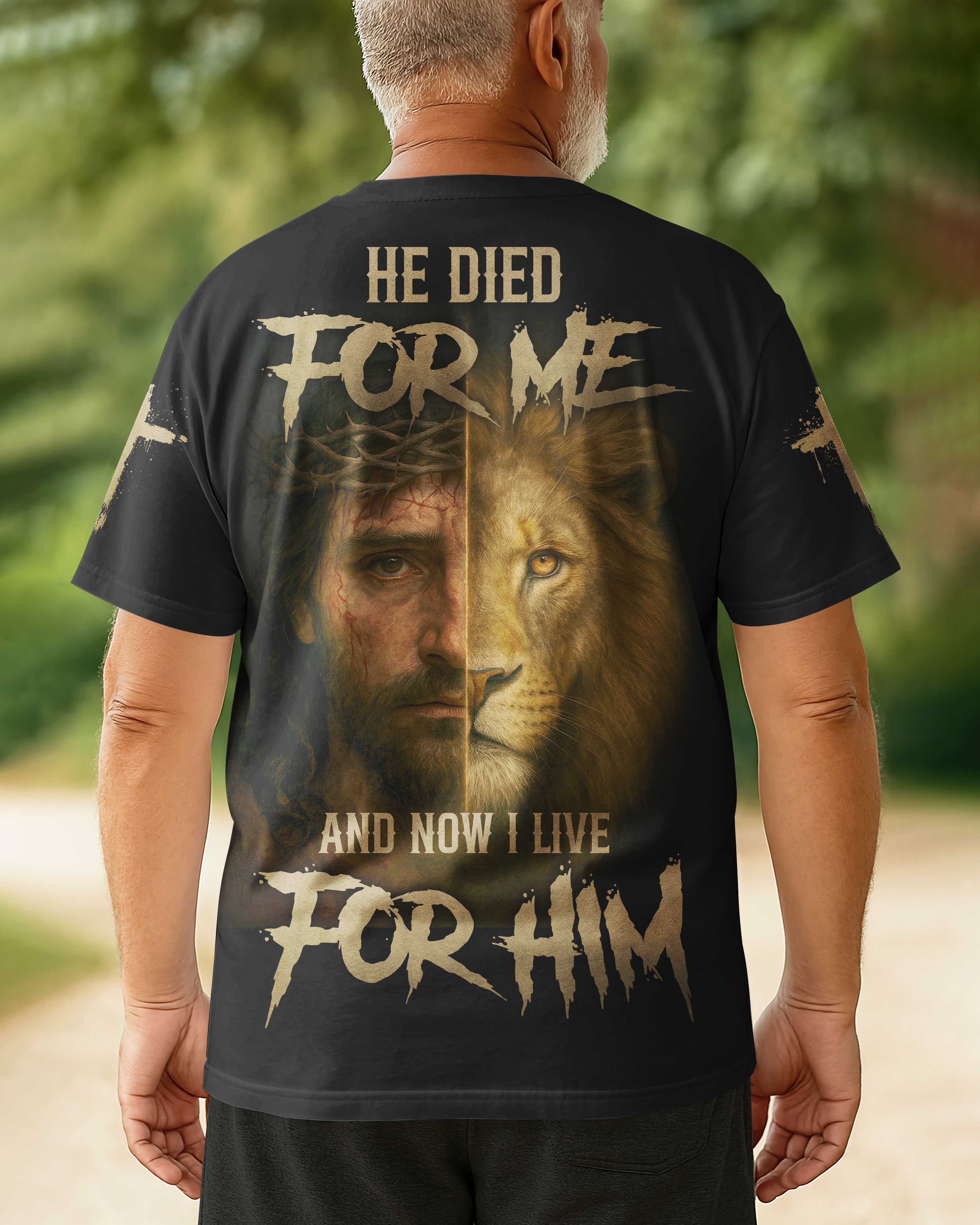 He Died For Me And Now I Live For Him All Over Print T-Shirt