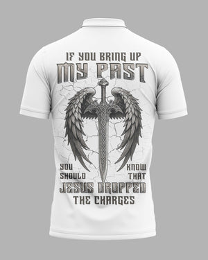 If You Bring Up My Past You Should Know That Jesus Dropped The Charges All Over Print Polo