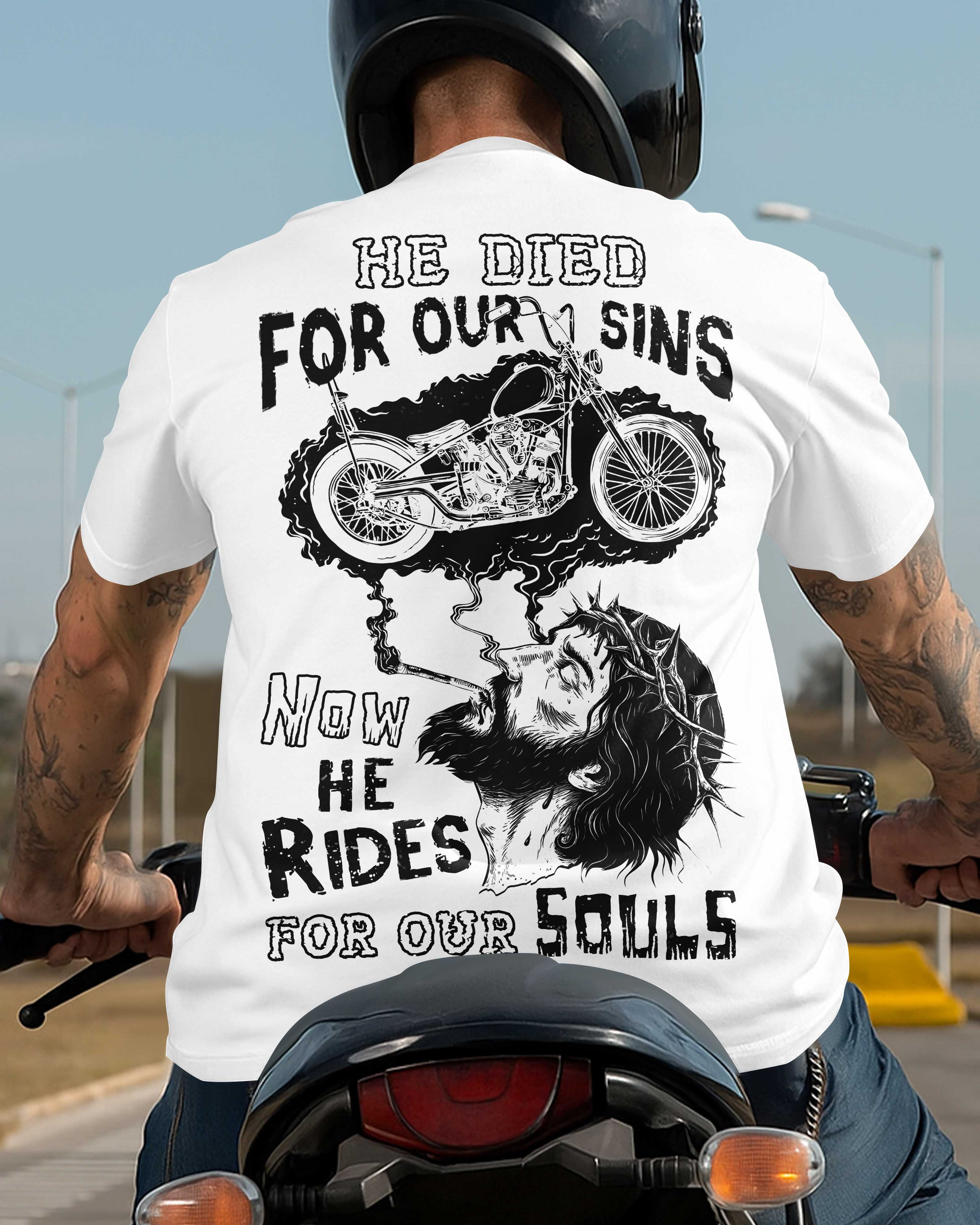 He Died For Our Sins Now He Rides For Our Souls T-Shirt