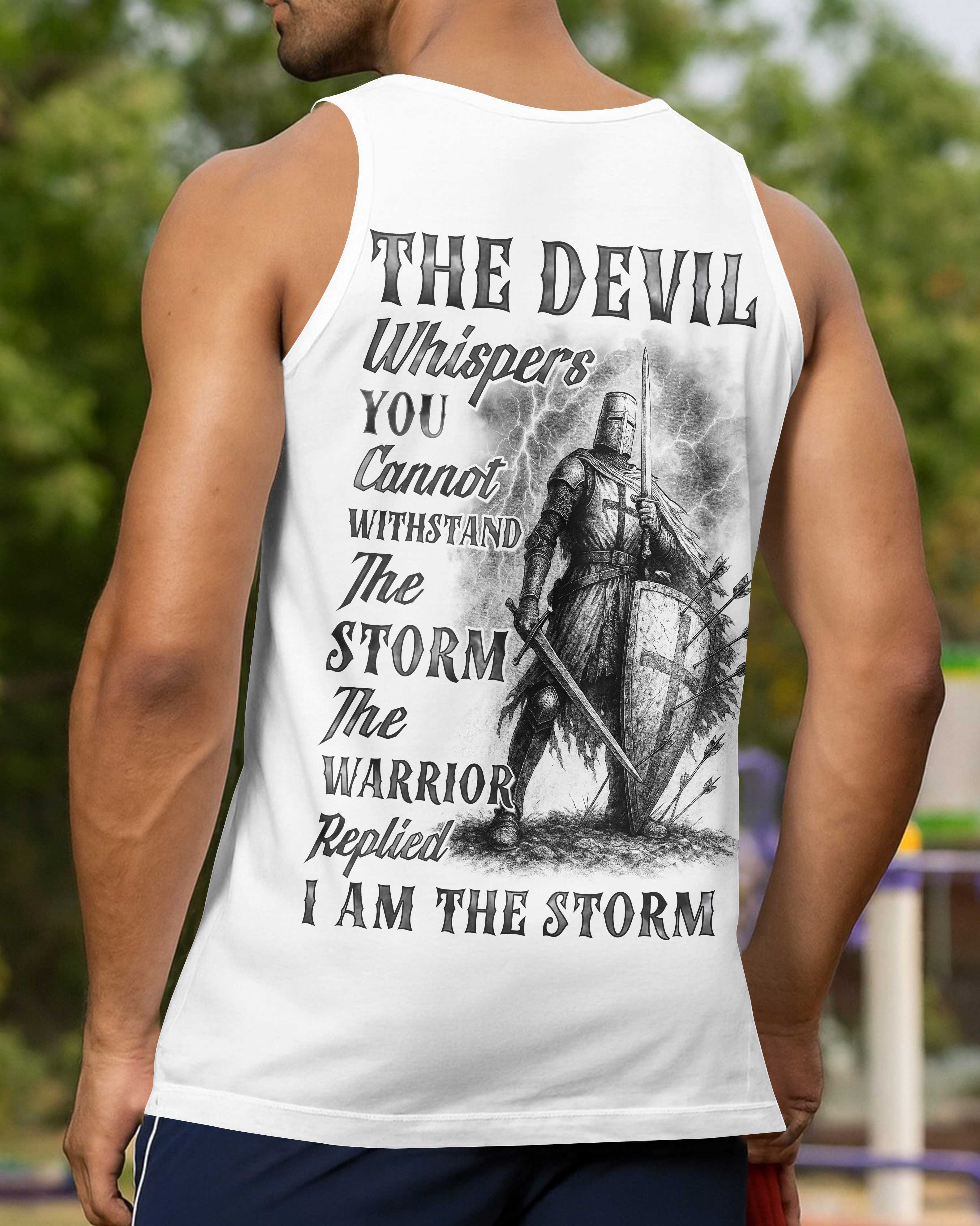 The Devil Whispers You Cannot Withstand The Storm The Warrior Replied I Am The Storm Shirt