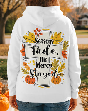 Seasons Fade His Mercy Stayed Hoodie